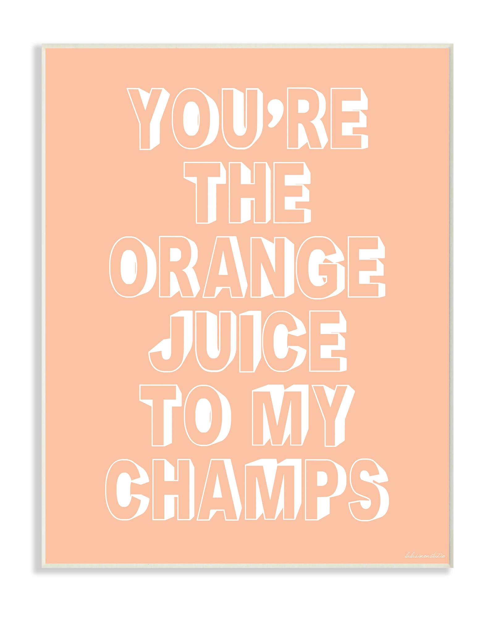 Stupell Industries You're The OJ To My Champs Wood Wall Plaque