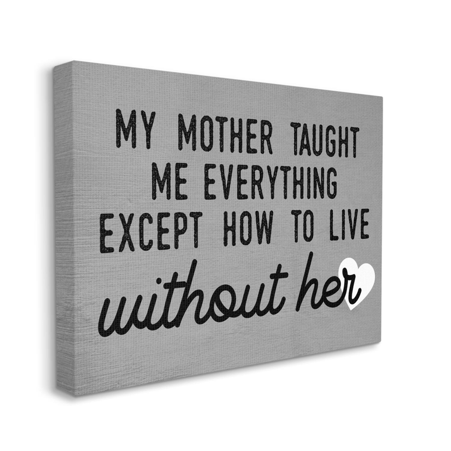 Stupell Industries My Mother Taught Everything Phrase Family Grievance Canvas Wall Art