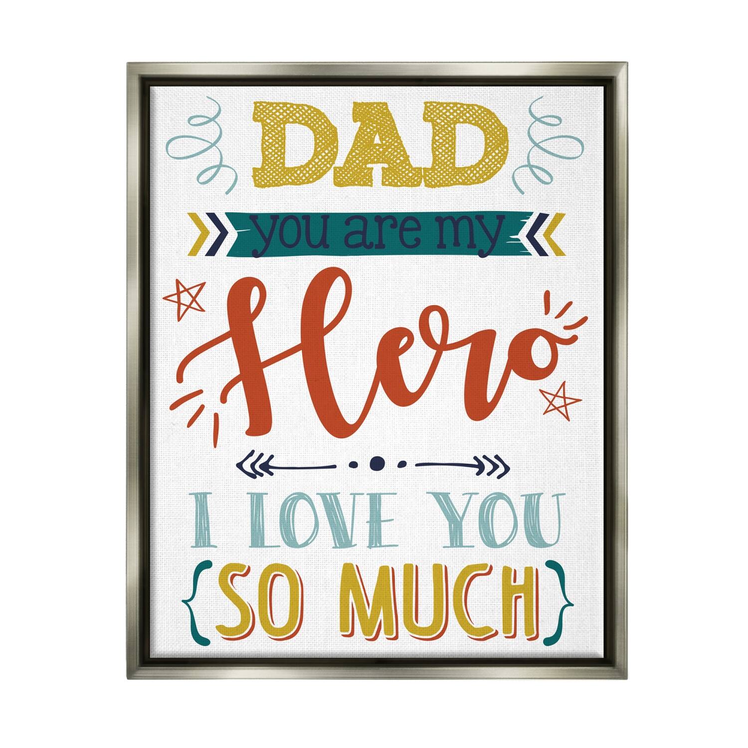 Stupell Industries Dad You Are My Hero Phrase Floater Framed Art