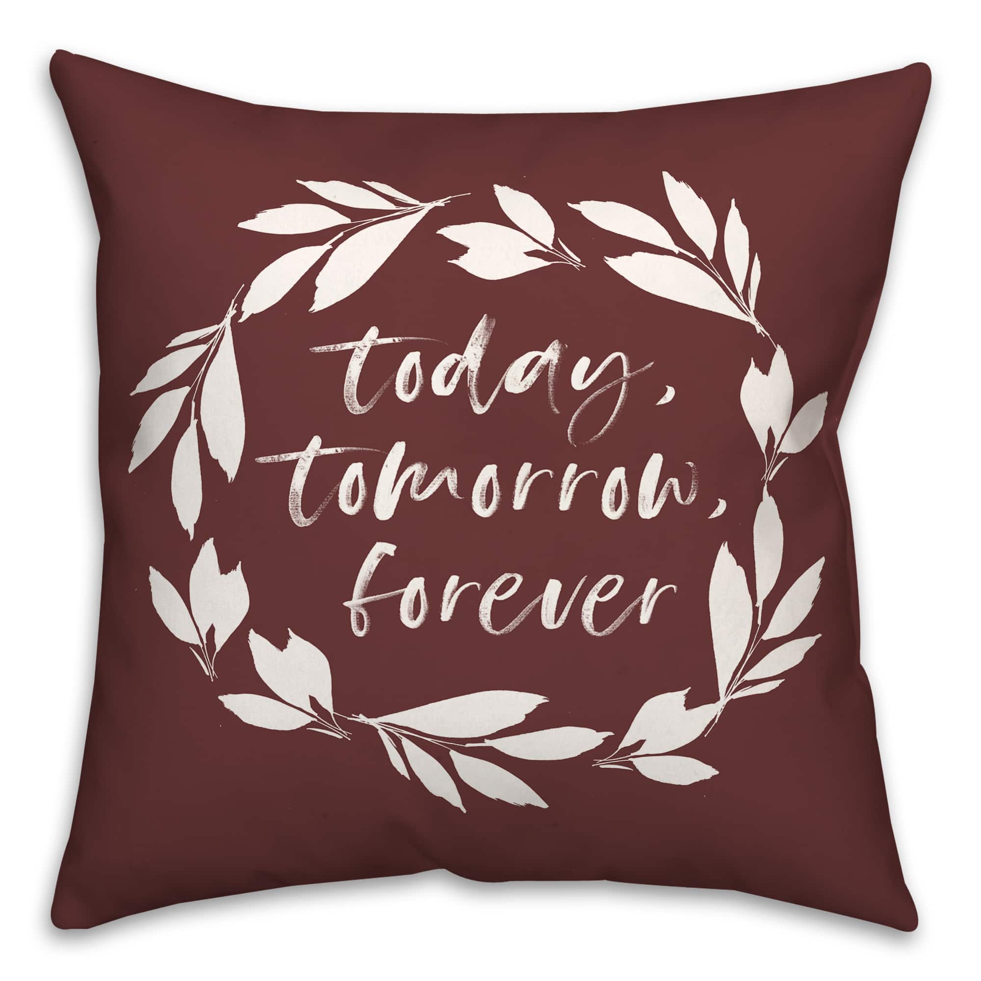 18" x 18" Today Tomorrow Forever Throw Pillow