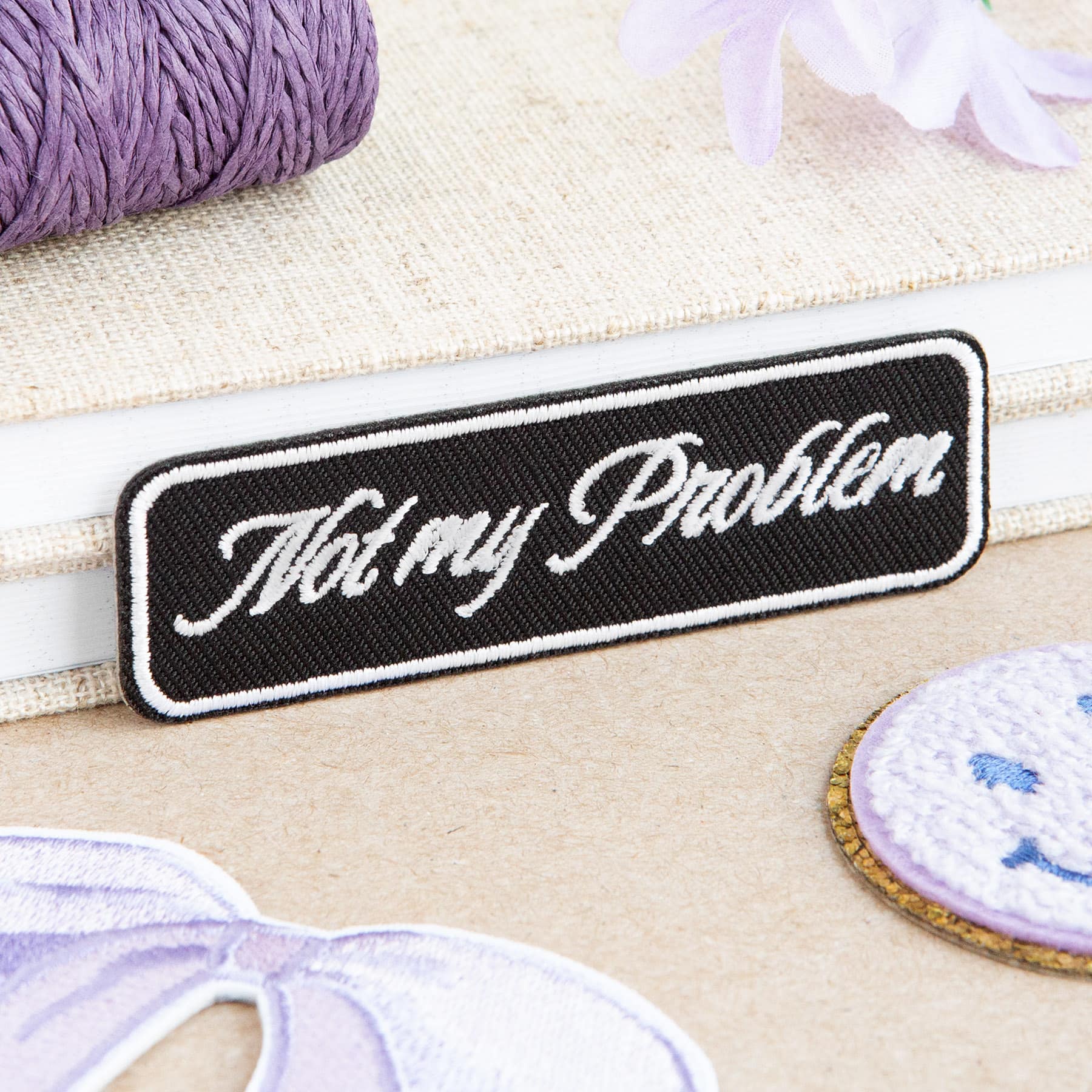 Not My Problem Embroidered Iron-On & Adhesive Patch by Make Market®
