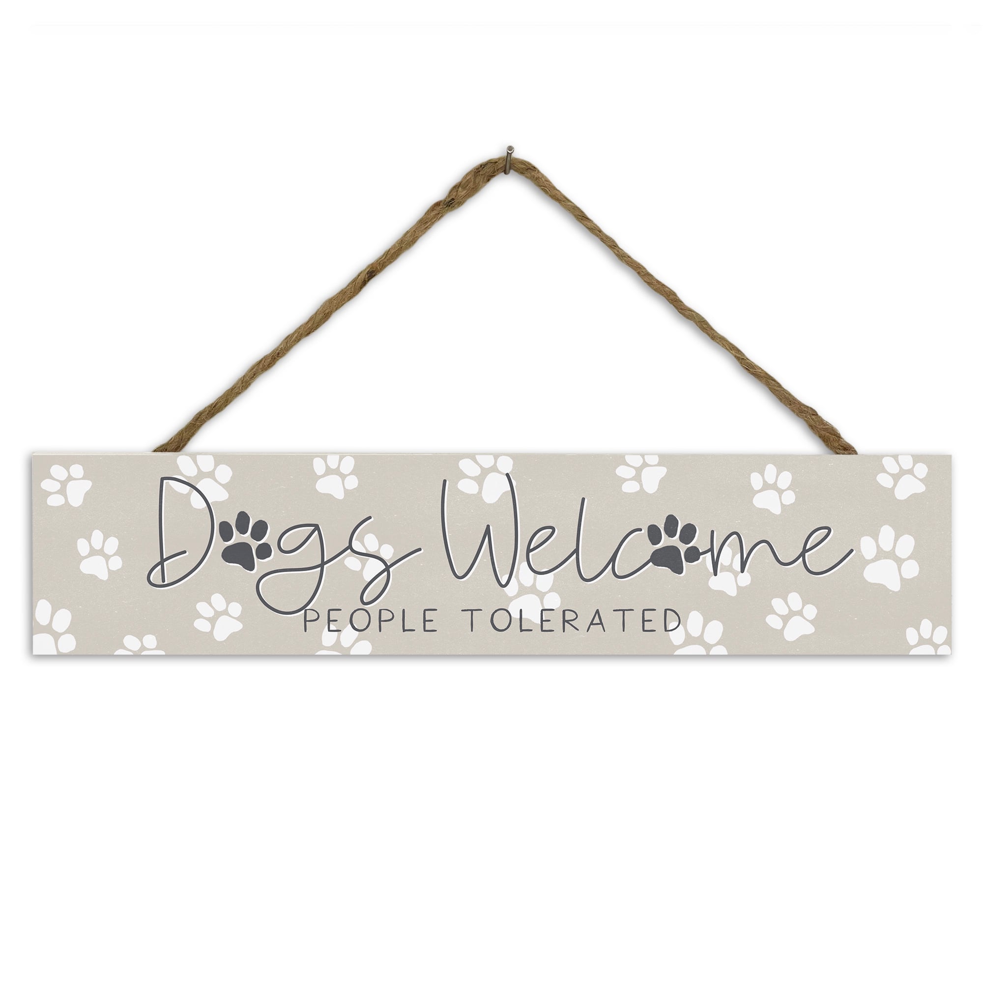 Dogs Welcome People Tolerated 17" x 3.5" Outdoor/Indoor Hanging Sign