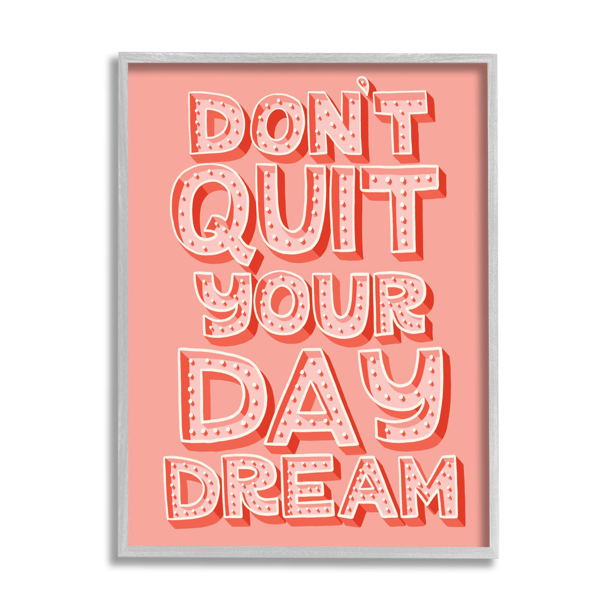 Stupell Industries Don't Quit Your Day Dream Bold Pink Typography in Gray Frame Wall Art