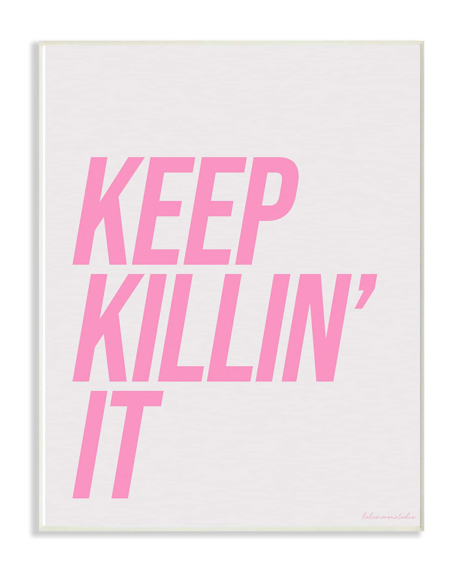 Stupell Industries Pink & Grey Keep Killin It Wall Plaque