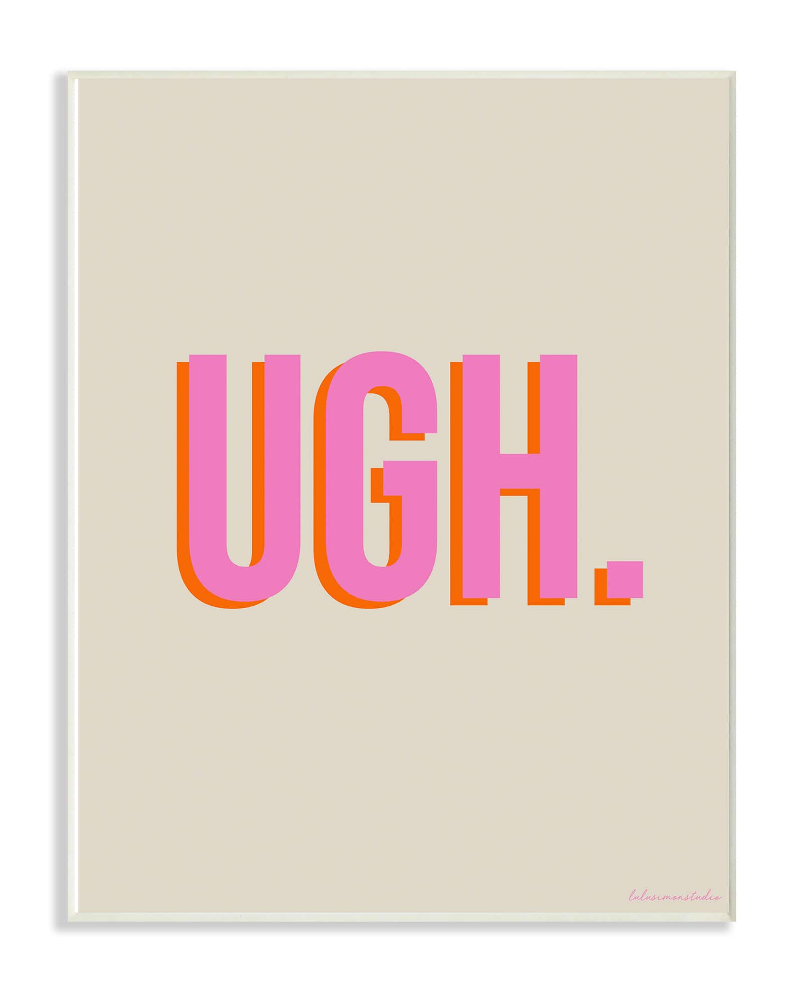 Stupell Industries lulusimonSTUDIO Neon UGH Typography Wall Plaque