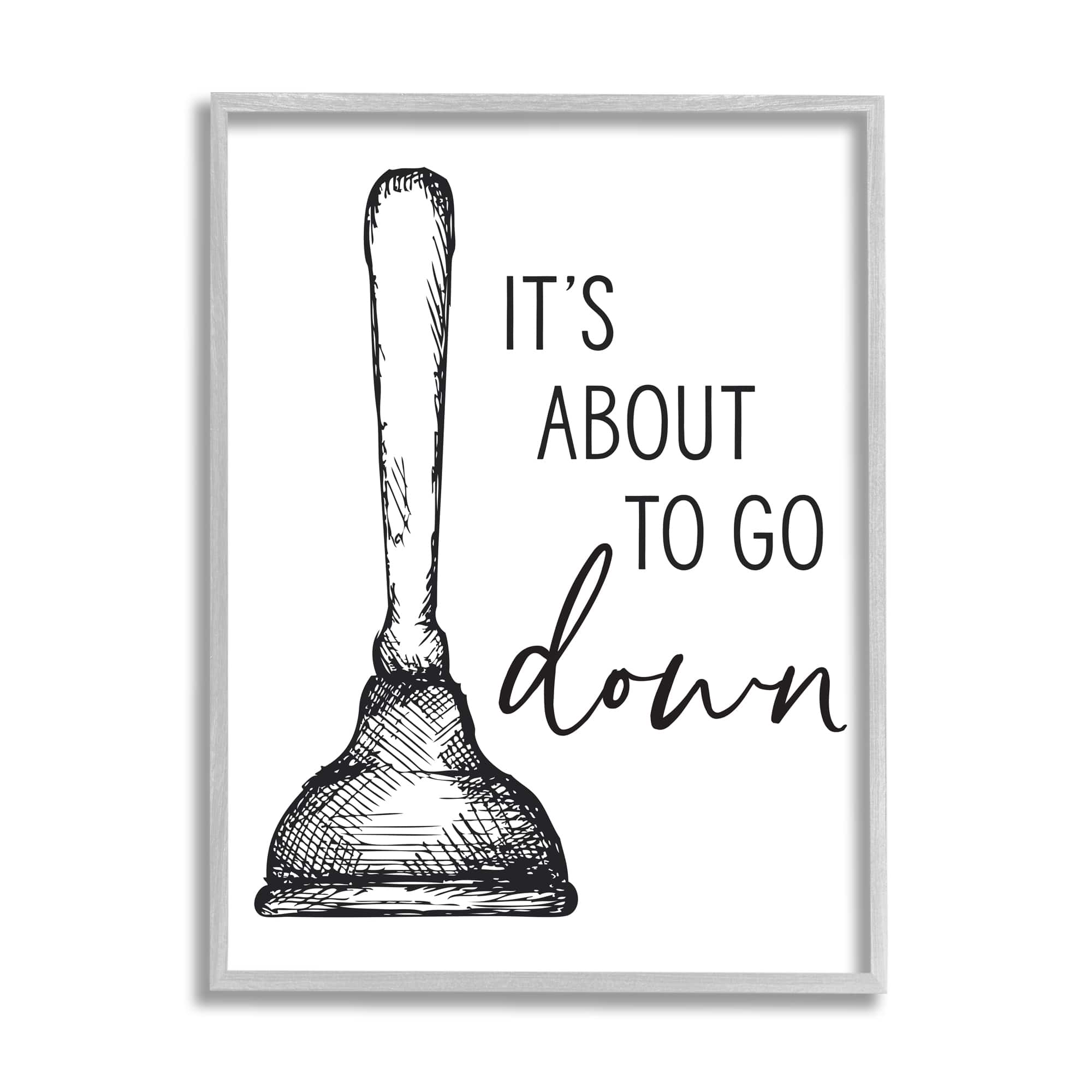 Stupell Industries About To Go Down Phrase Humor Toilet Plunger in Gray Frame Wall Art