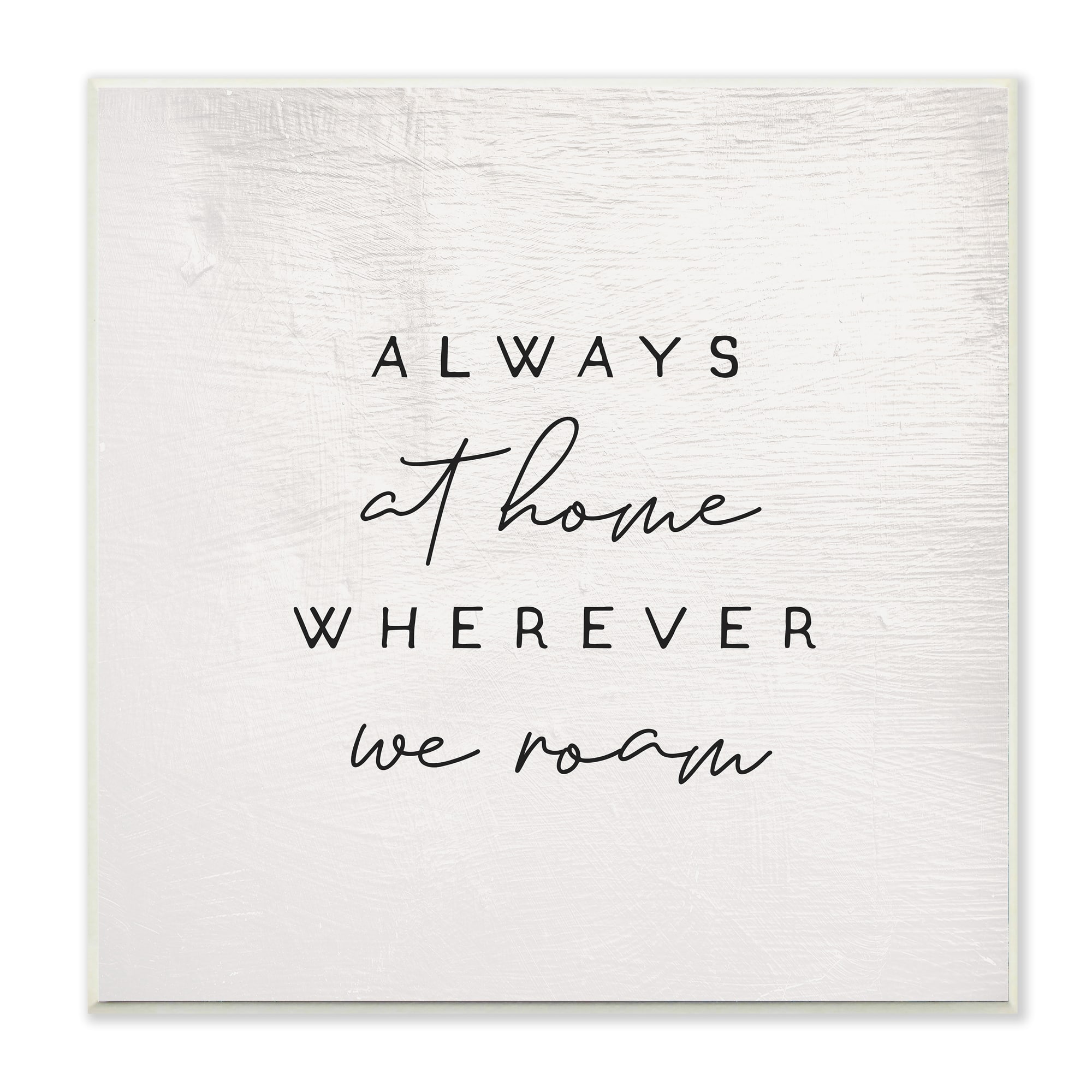 Stupell Industries Home Wherever We Roam Text Rustic Minimal Design, 12" x 12"