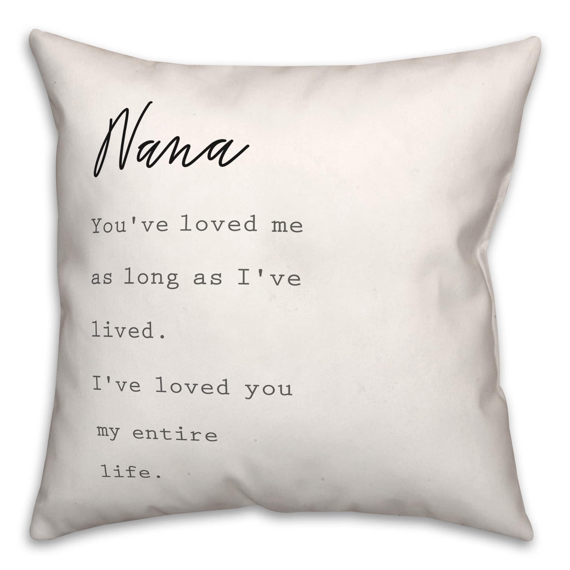 Nana I've Loved You My Entire Life Throw Pillow
