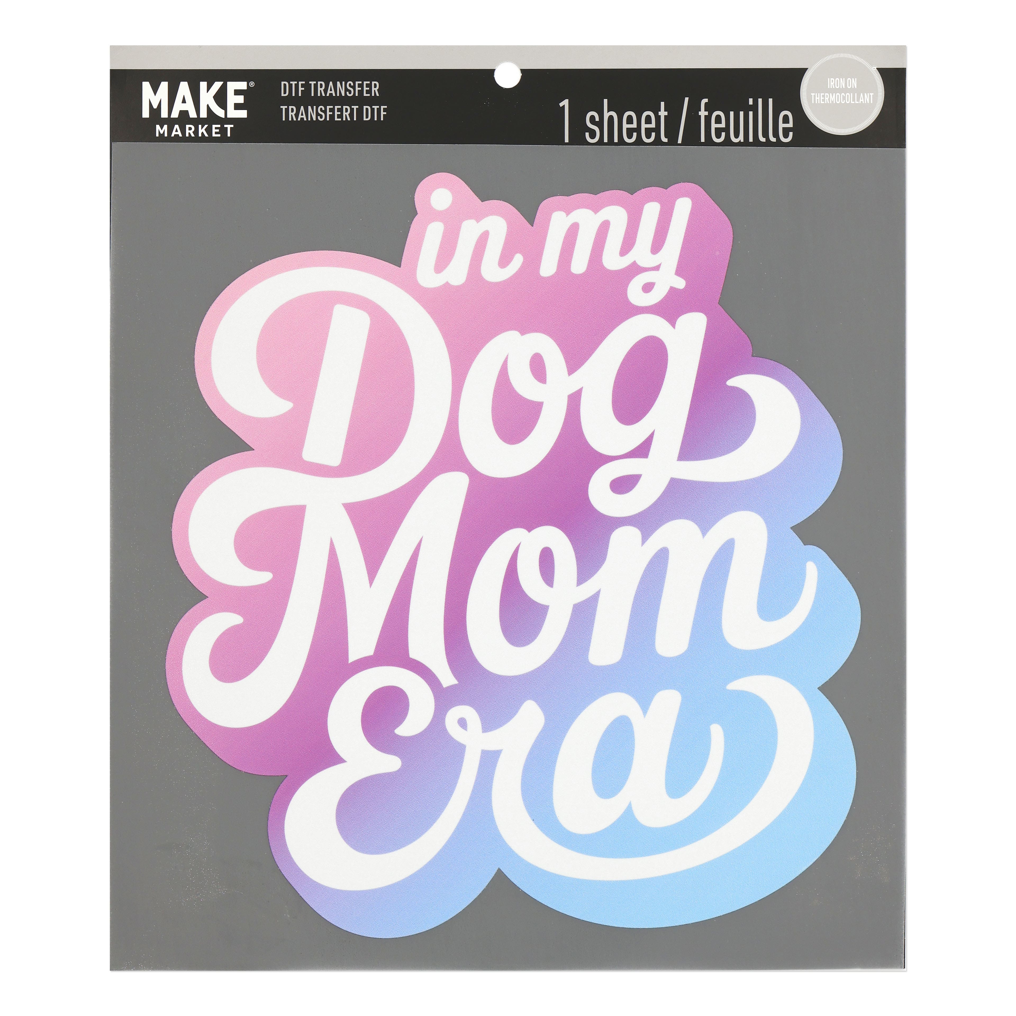 In My Dog Mom Era Direct to Film Transfer by Make Market®