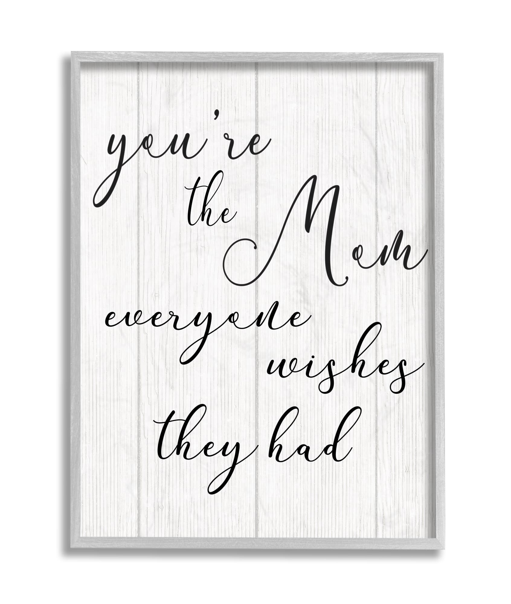 Stupell Industries You're the Mom Phrase Motivational Family Appreciation in Gray Frame Wall Art