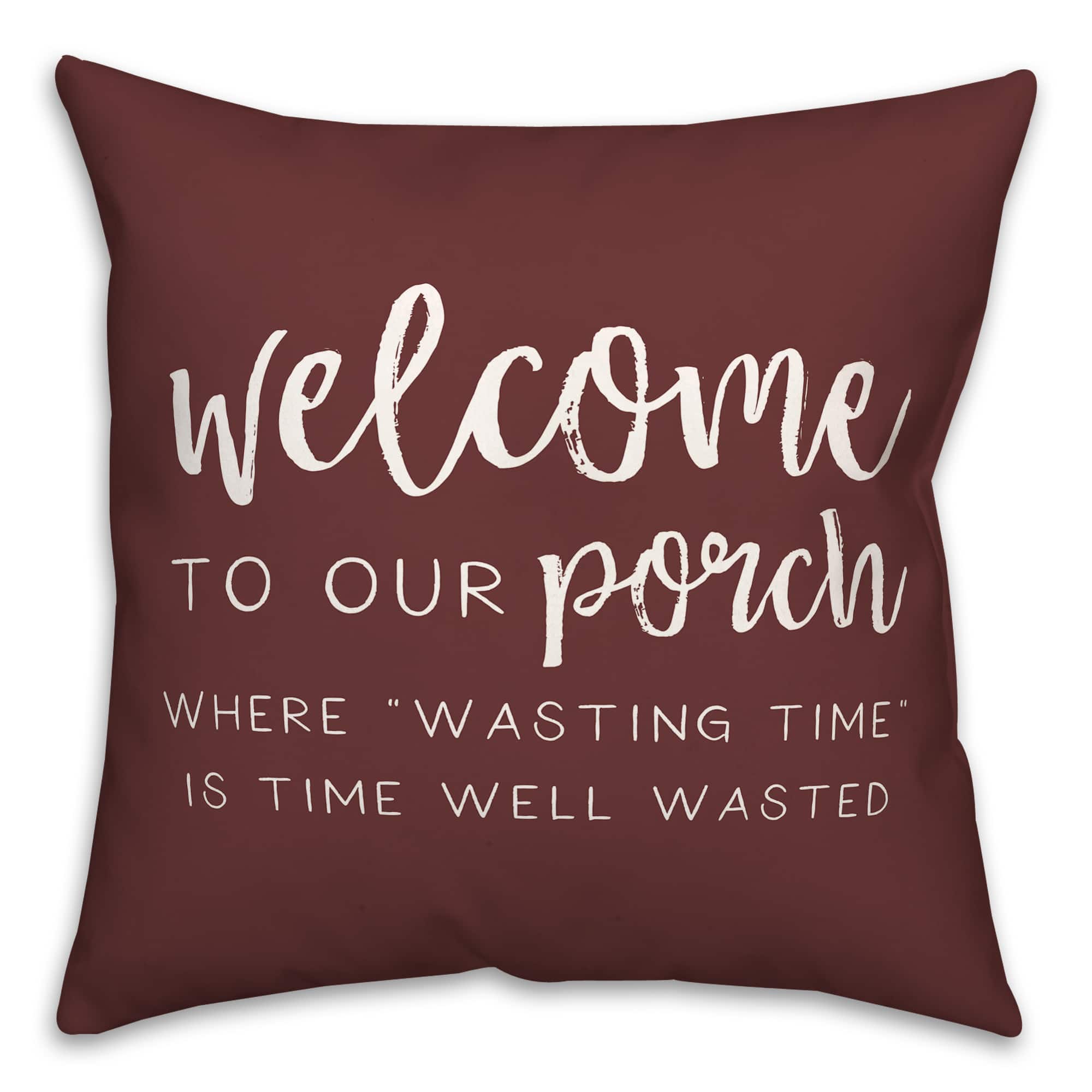 18" x 18" Welcome to Our Porch Versatile Throw Pillow