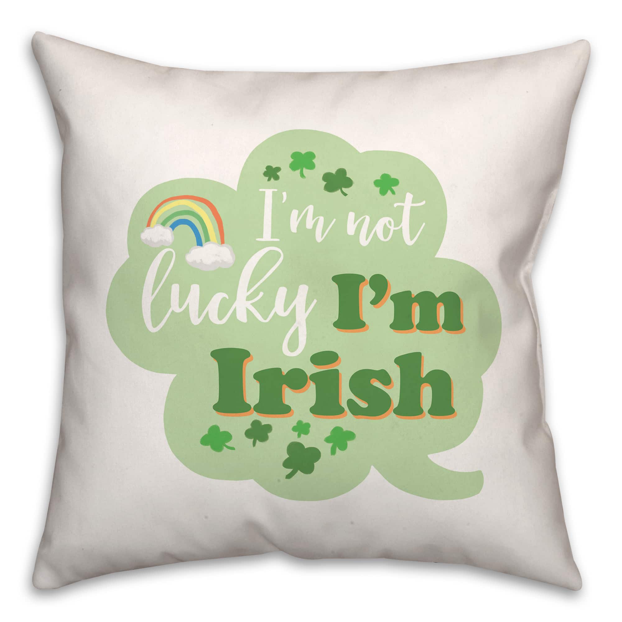 Not Lucky Irish Pillow 18" x 18" Throw Pillow