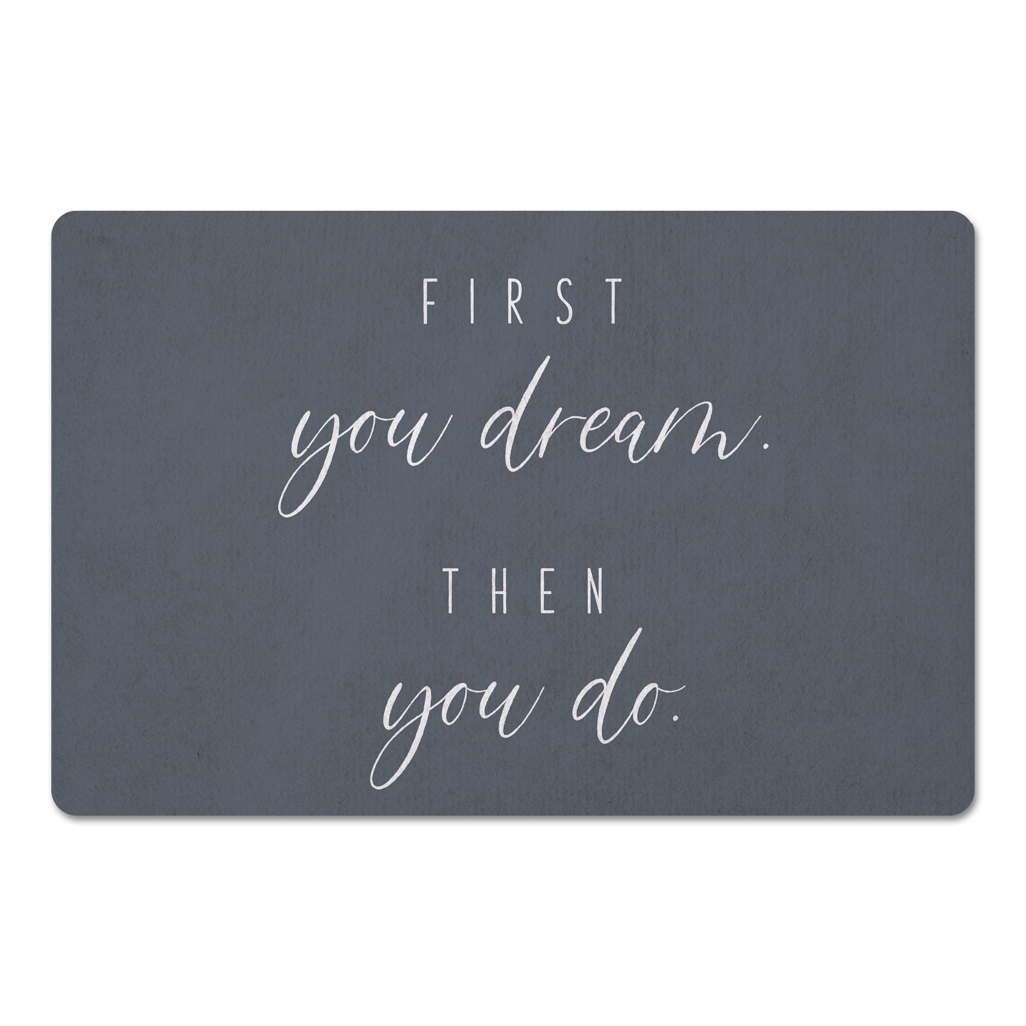 First You Dream 18" x 27" Floor Mat
