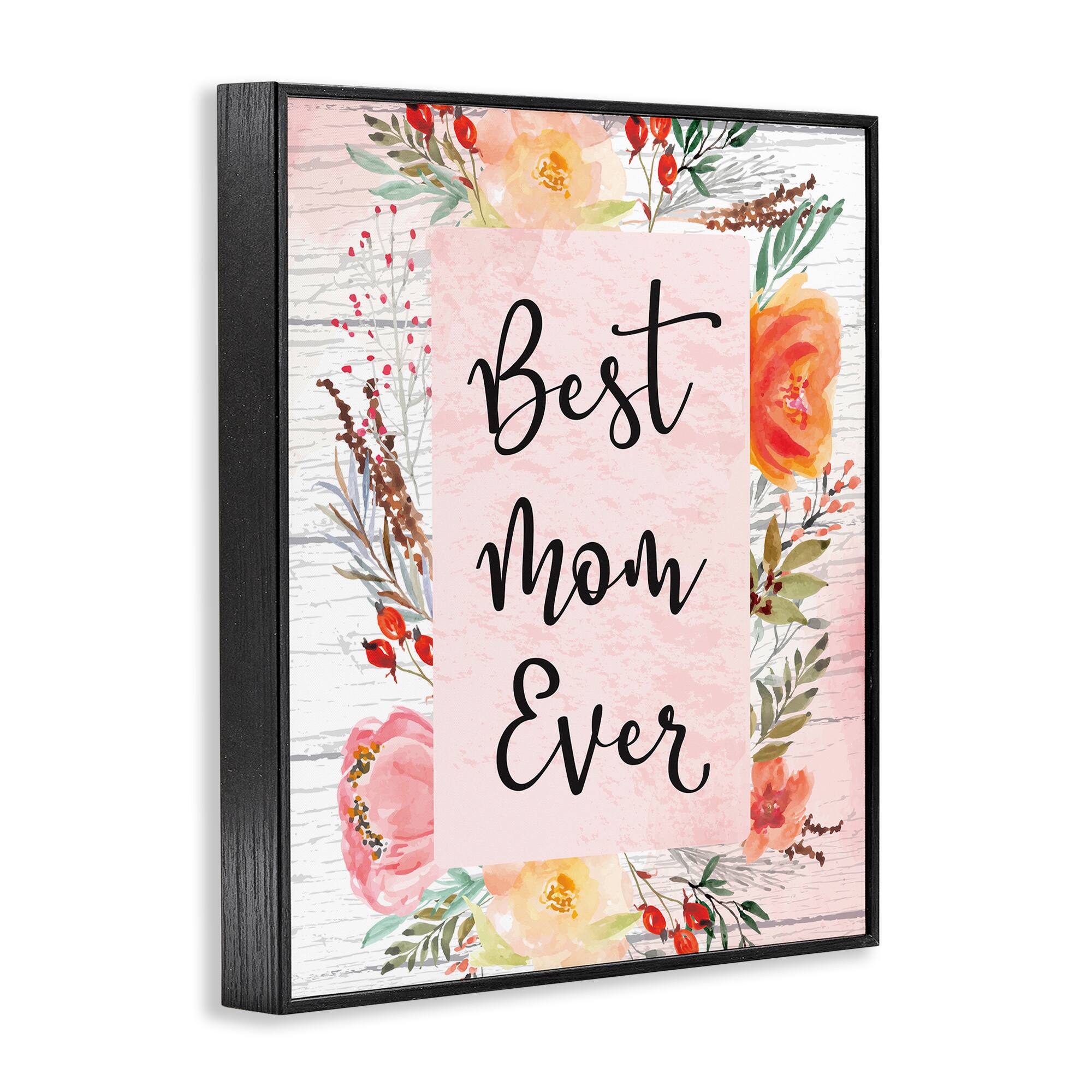 Stupell Industries Best Mom Ever Floral Family Framed Giclee Art