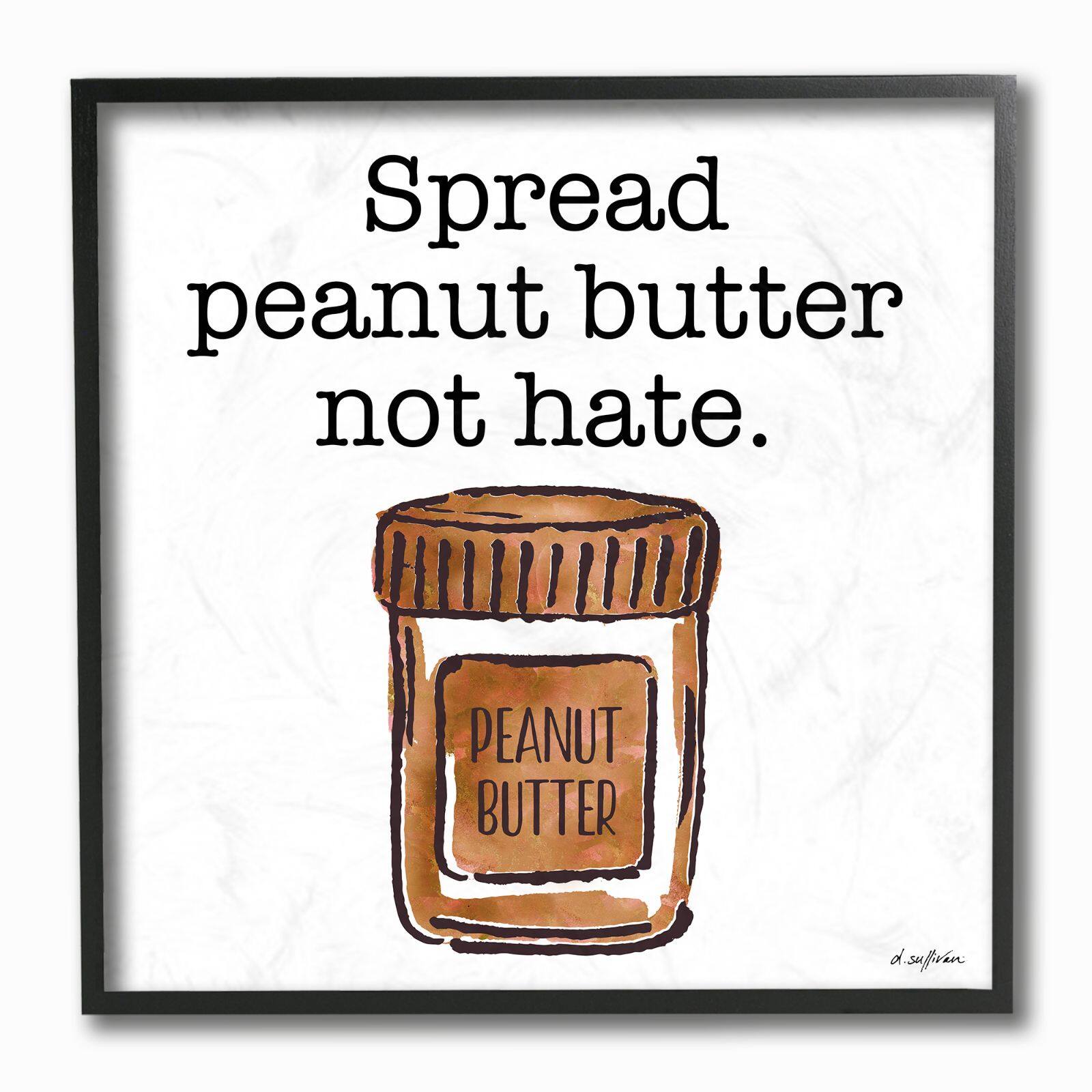 Stupell Industries Spread Peanut Butter Not Hate Black Framed Wall Art