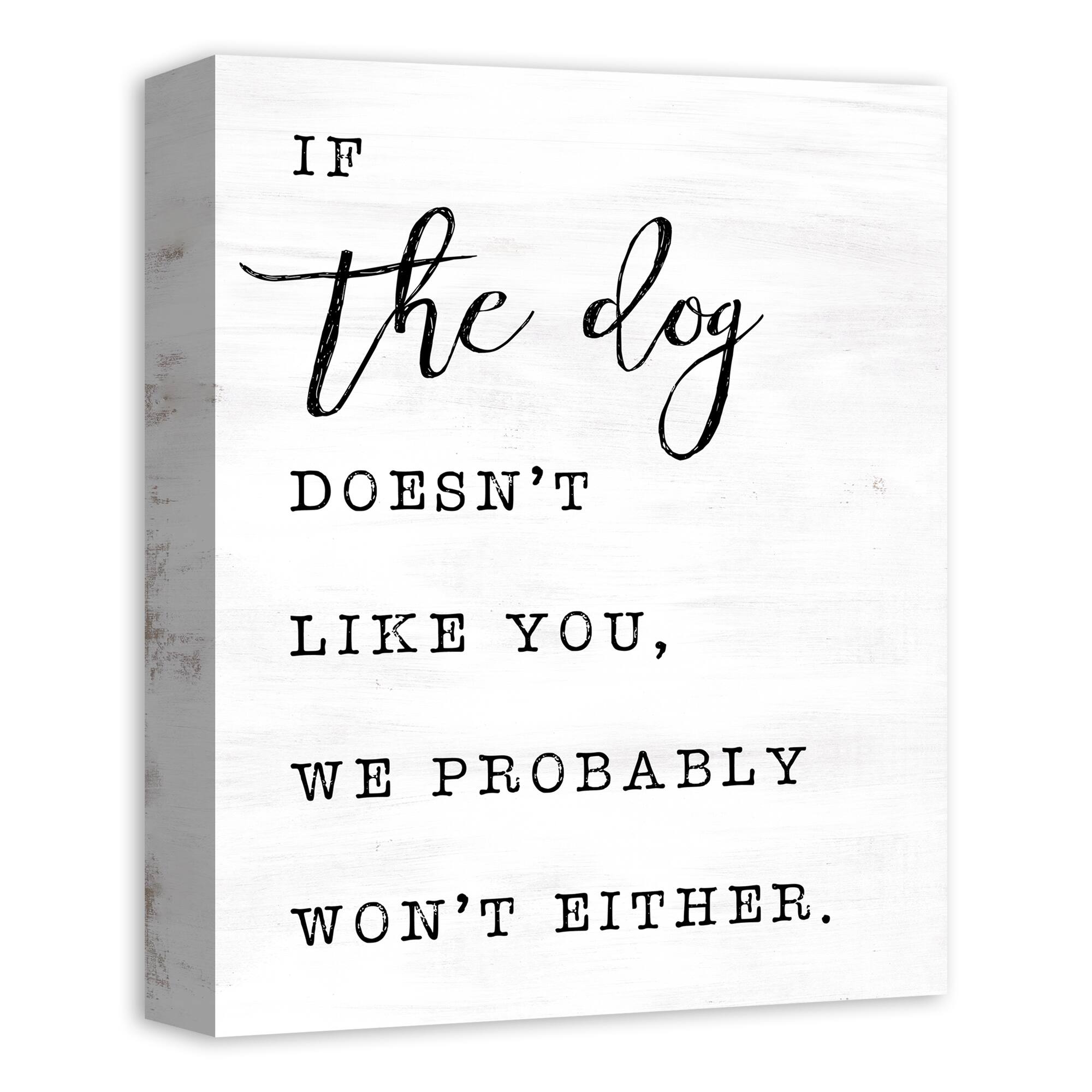 If The Dog Doesn't Like You, We Probably Won't Either Canvas Wall Art