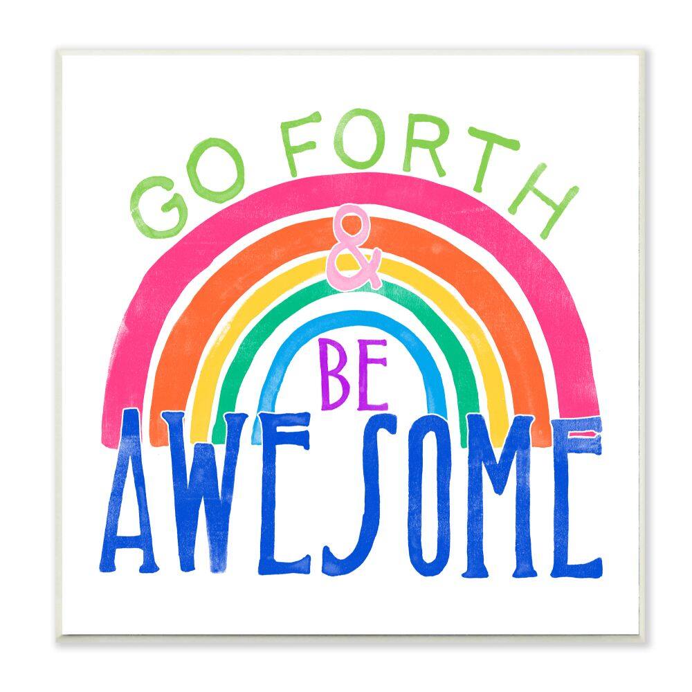Stupell Industries Go Forth Be Awesome Rainbow Kids Motivational Quote Wood Wall Plaque