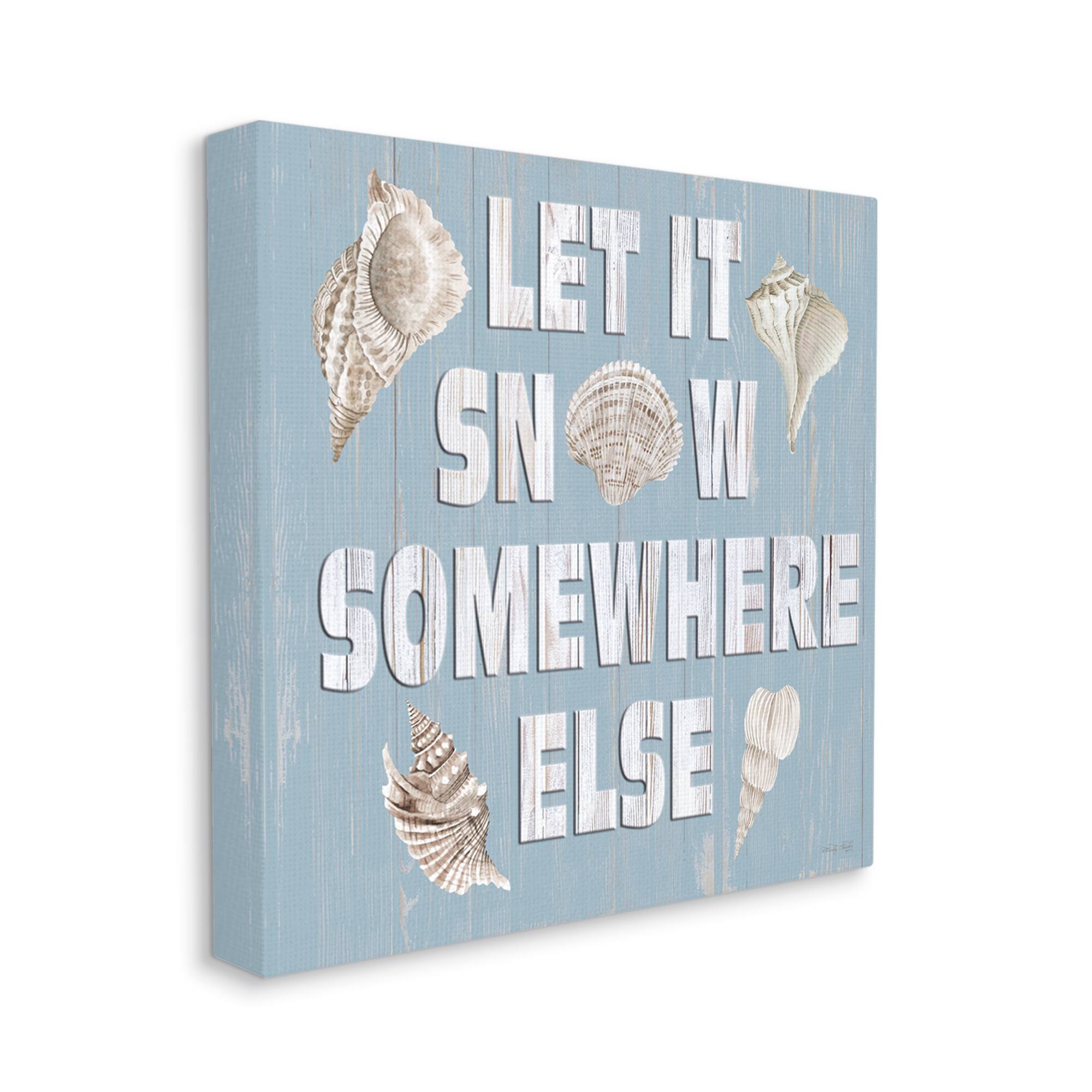 Stupell Industries Let It Snow Somewhere Else Seashells Canvas Wall Art