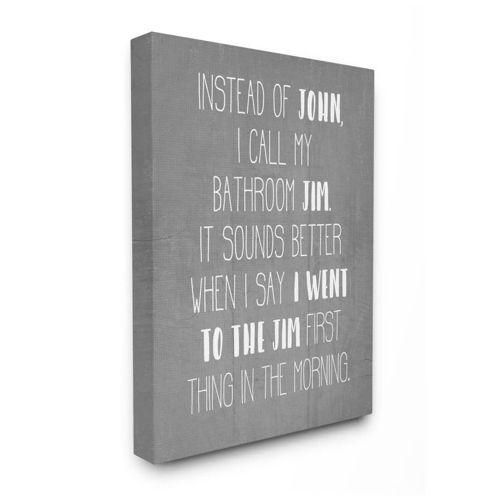Stupell Industries Call the Bathroom Jim not John Quote Workout Humor Canvas Wall Art
