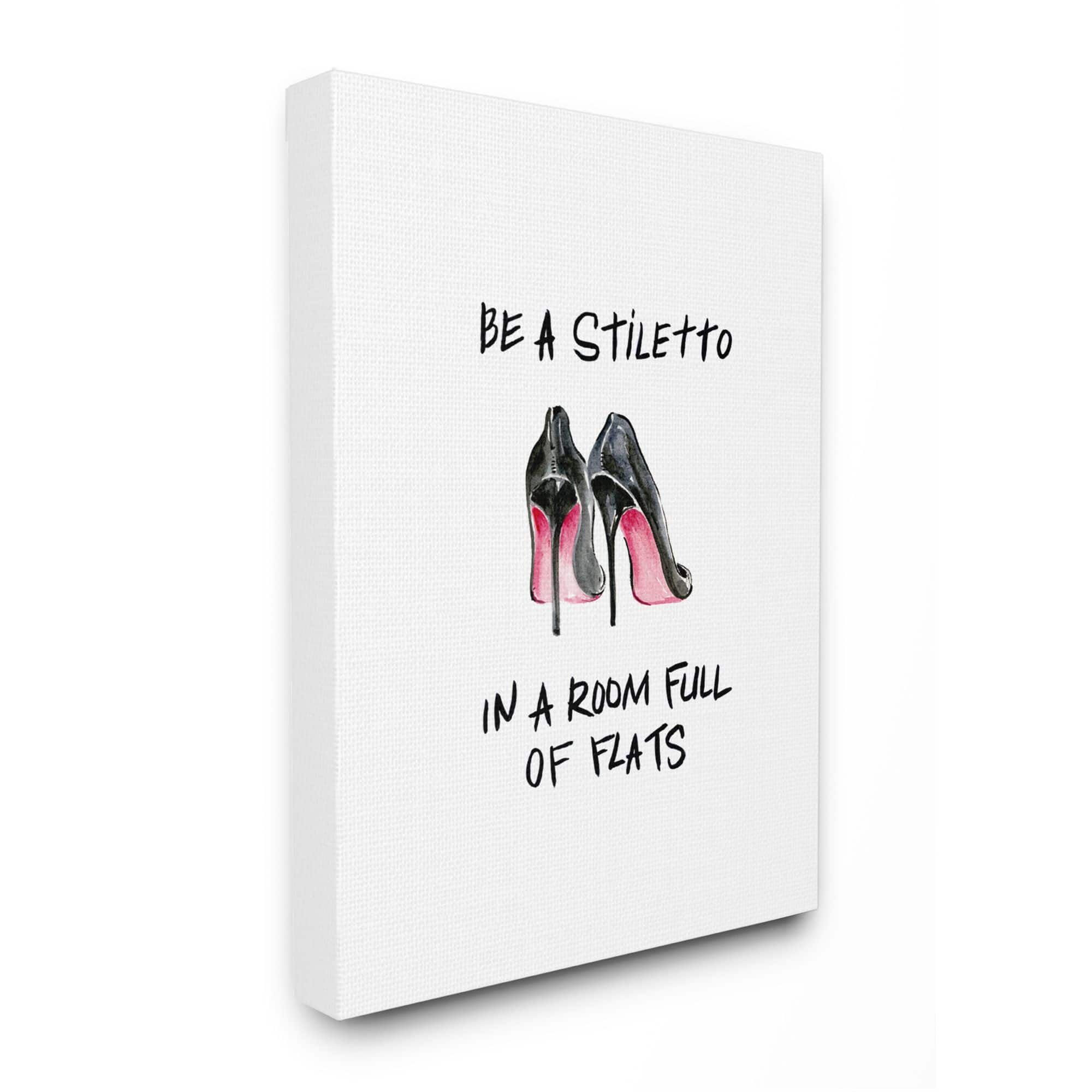 Stupell Industries Be a Stiletto Fashion Glam Quote with Heels Canvas Wall Art