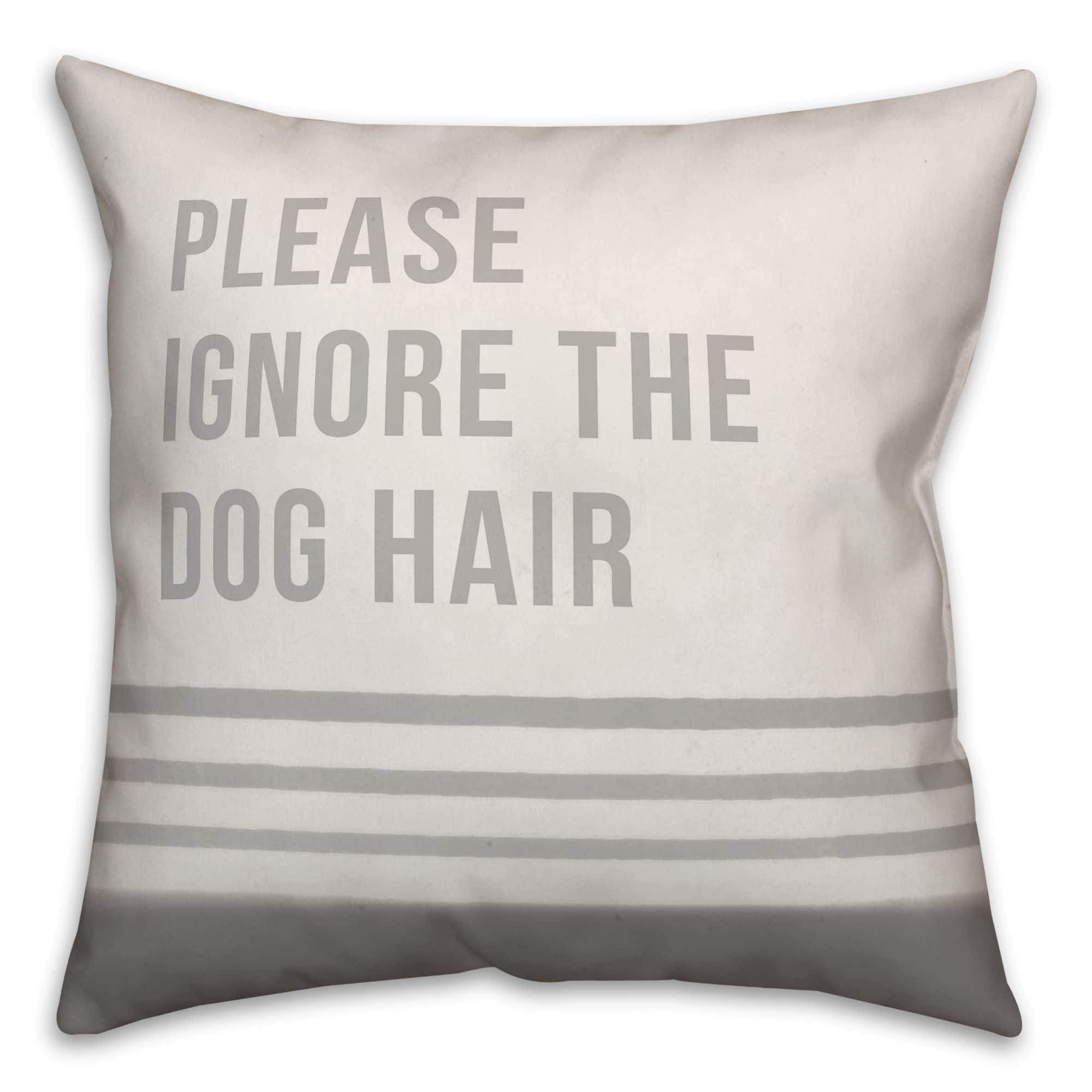 Please Ignore the Dog Hair Throw Pillow