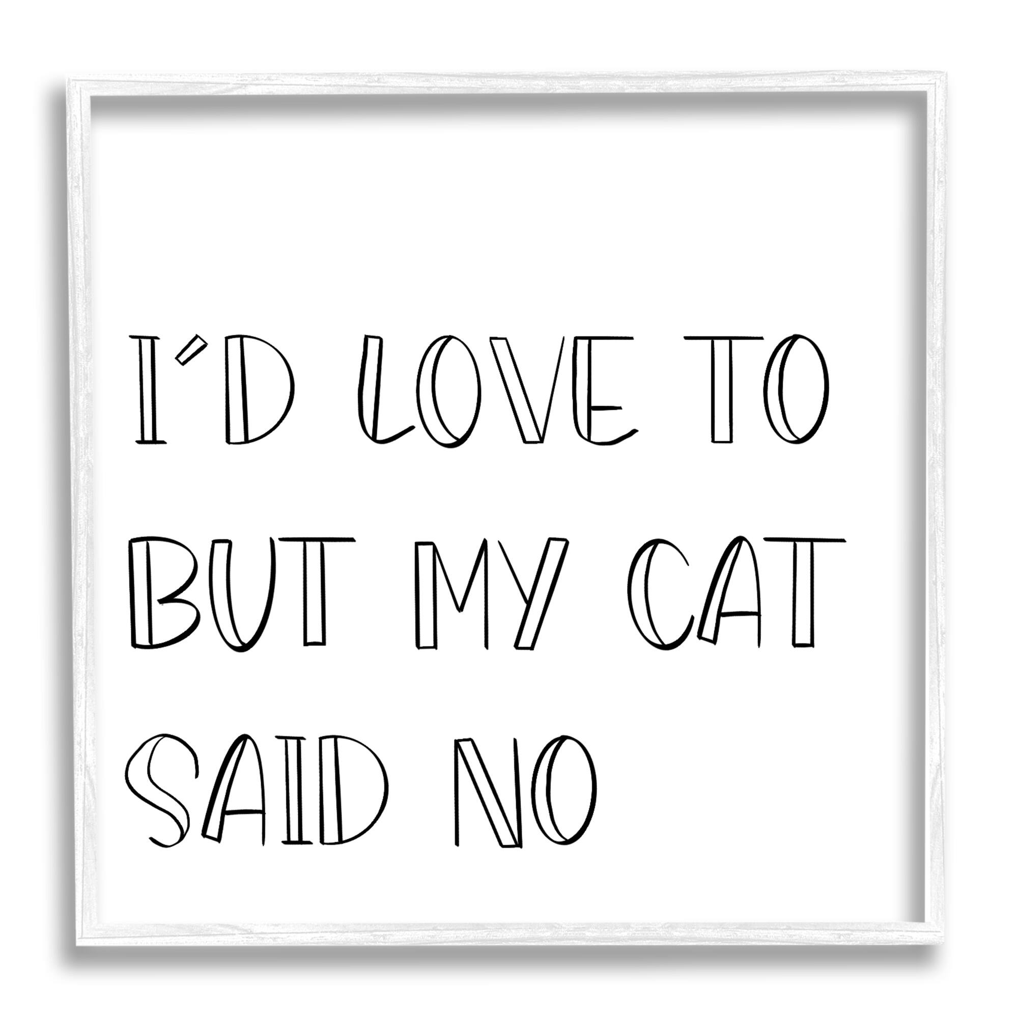 Stupell Industries But My Cat Said No Phrase Pet Humor in White Frame Wall Art