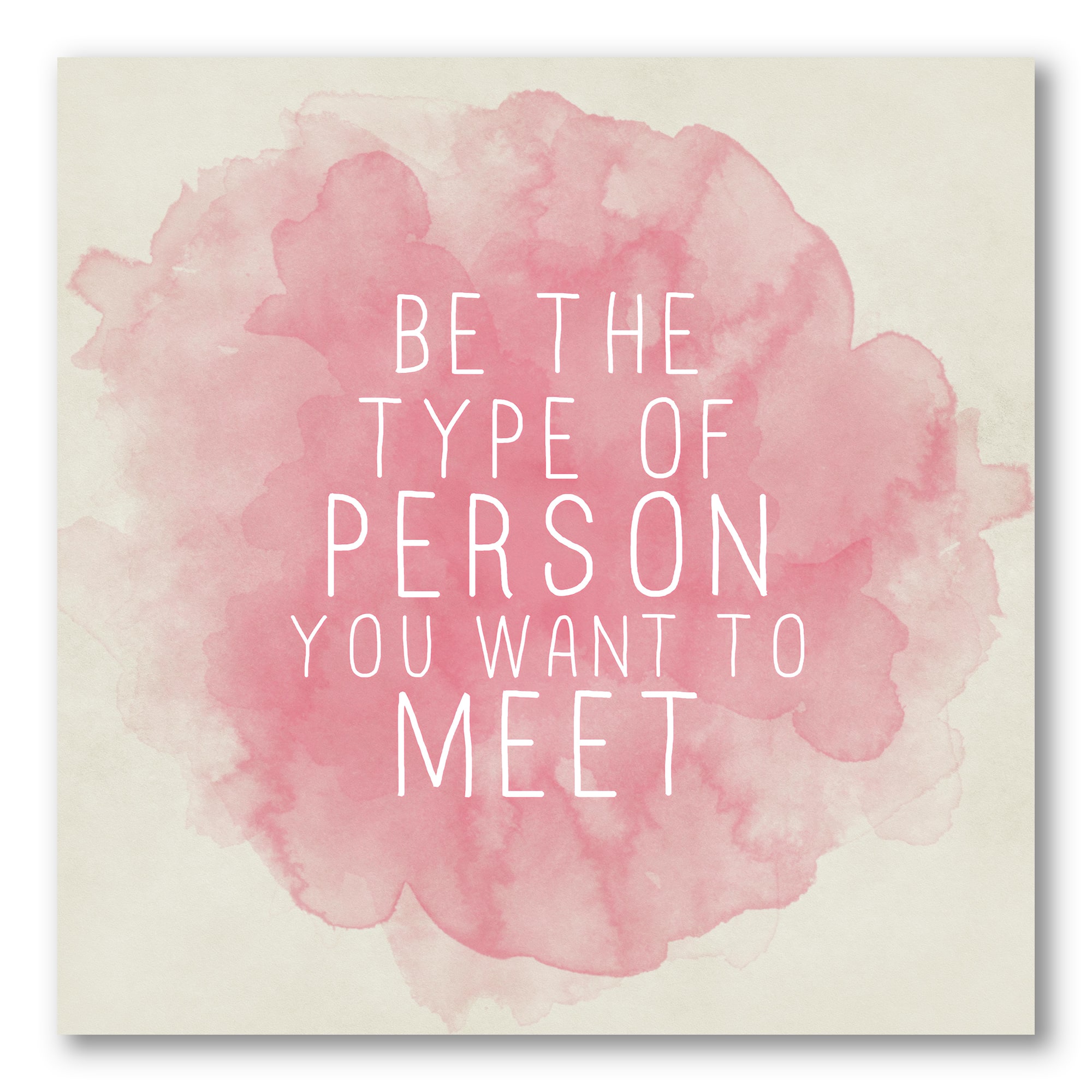 Designart - Be The Person You Want To Meet