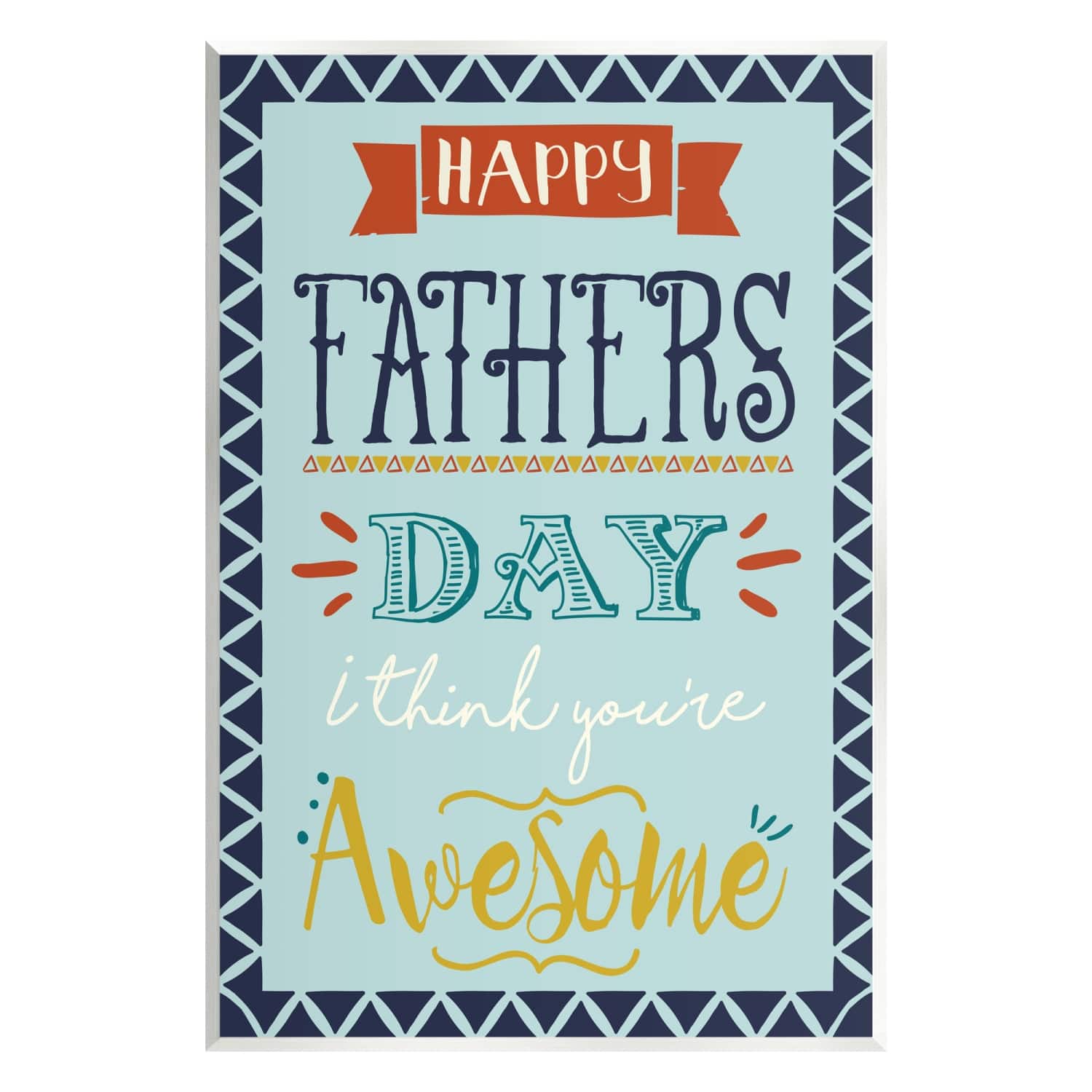 Stupell Industries You're Awesome Father's Day Phrase Wall Plaque Art