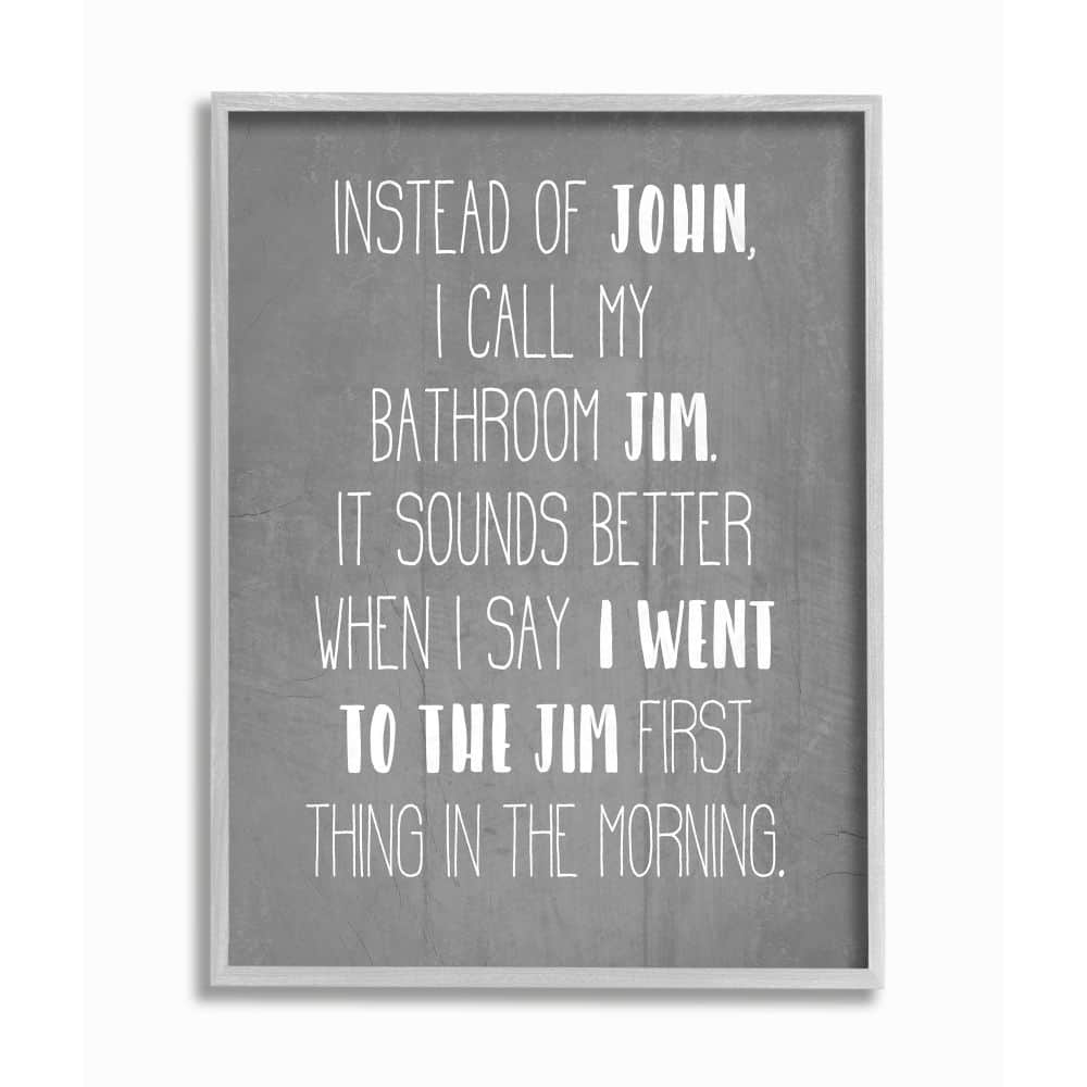 Stupell Industries Call the Bathroom Jim not John Quote Workout Humor Framed Wall Art