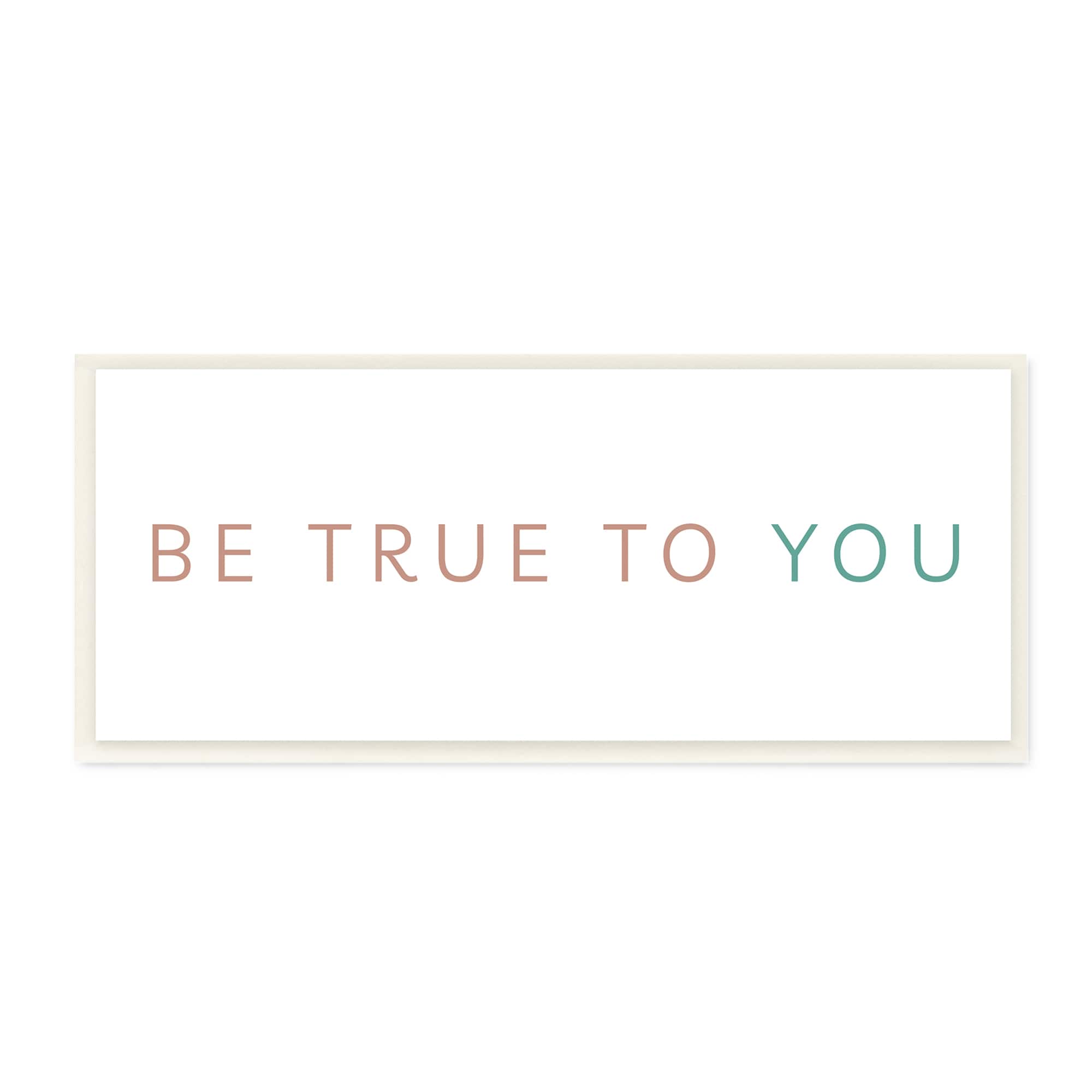Stupell Industries Be True To You Inspirational Quote Turquoise Brown,7" x 17"