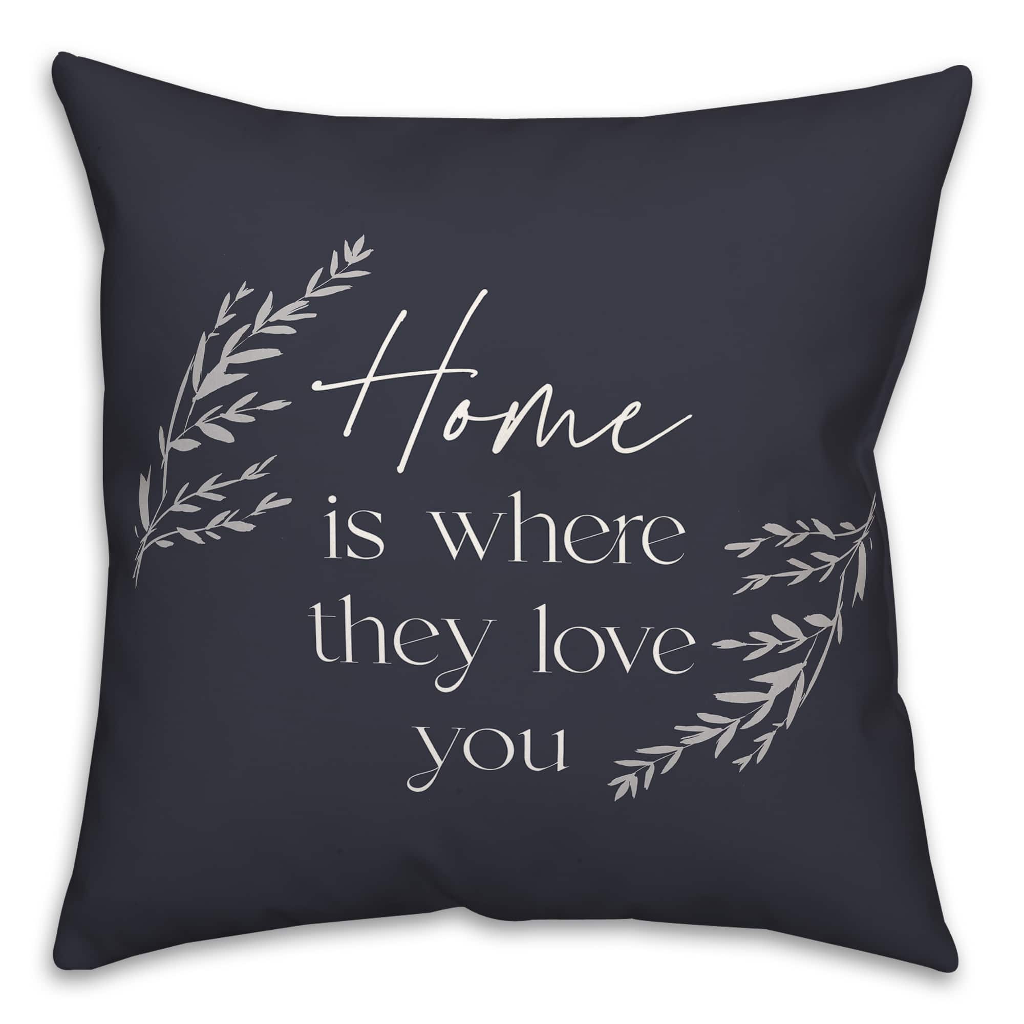 18" x 18" Home is Where They Love You Versatile Throw Pillow