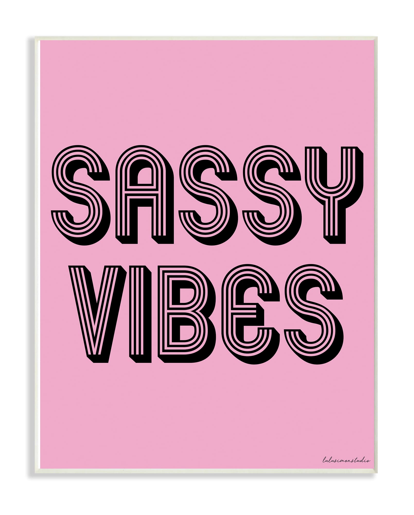 Stupell Industries lulusimonSTUDIO Pink & Sassy Vibes Typography Wall Plaque