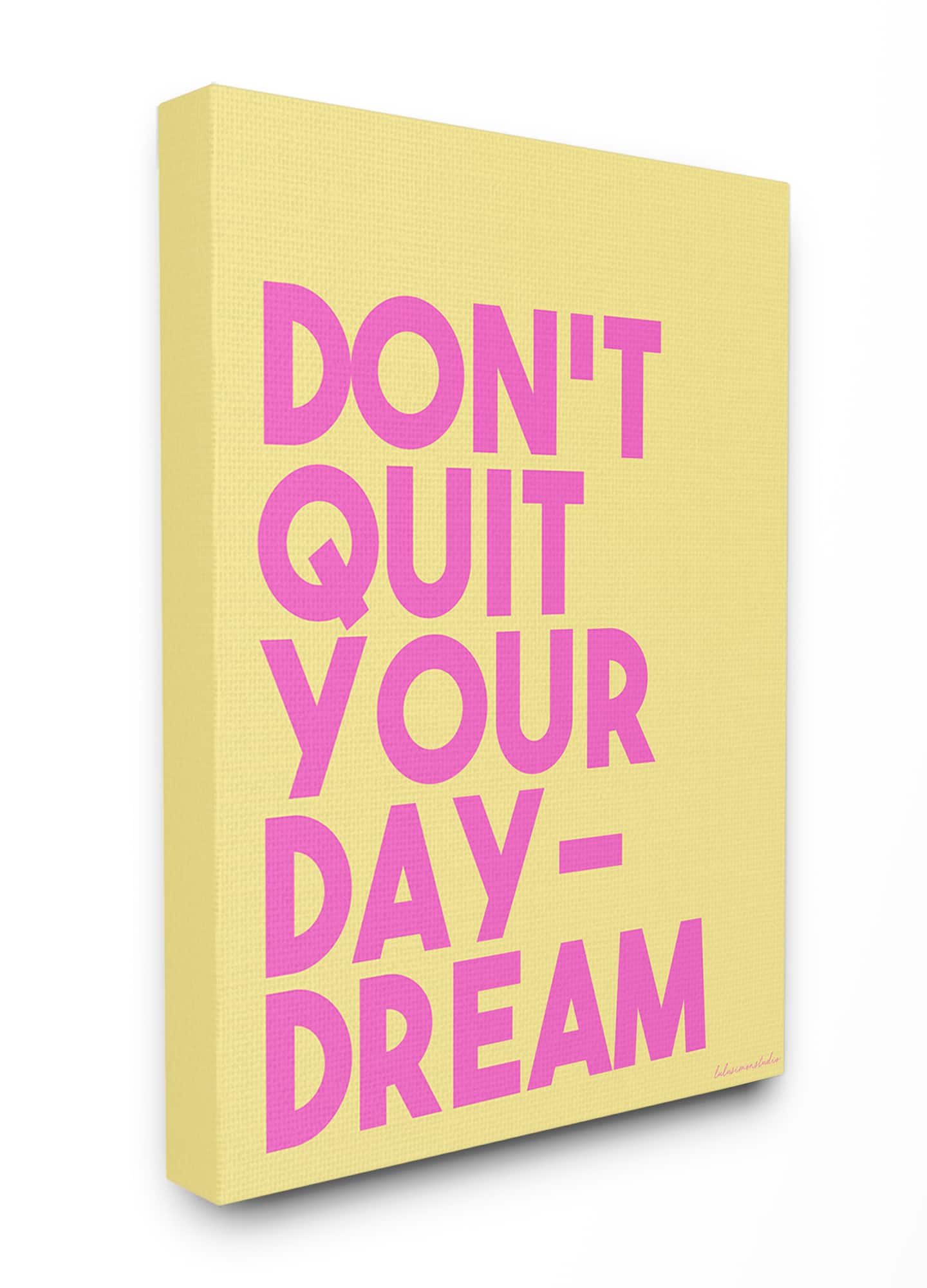 Stupell Industries Pink & Yellow Don't Quit Your Daydream Wall Accent