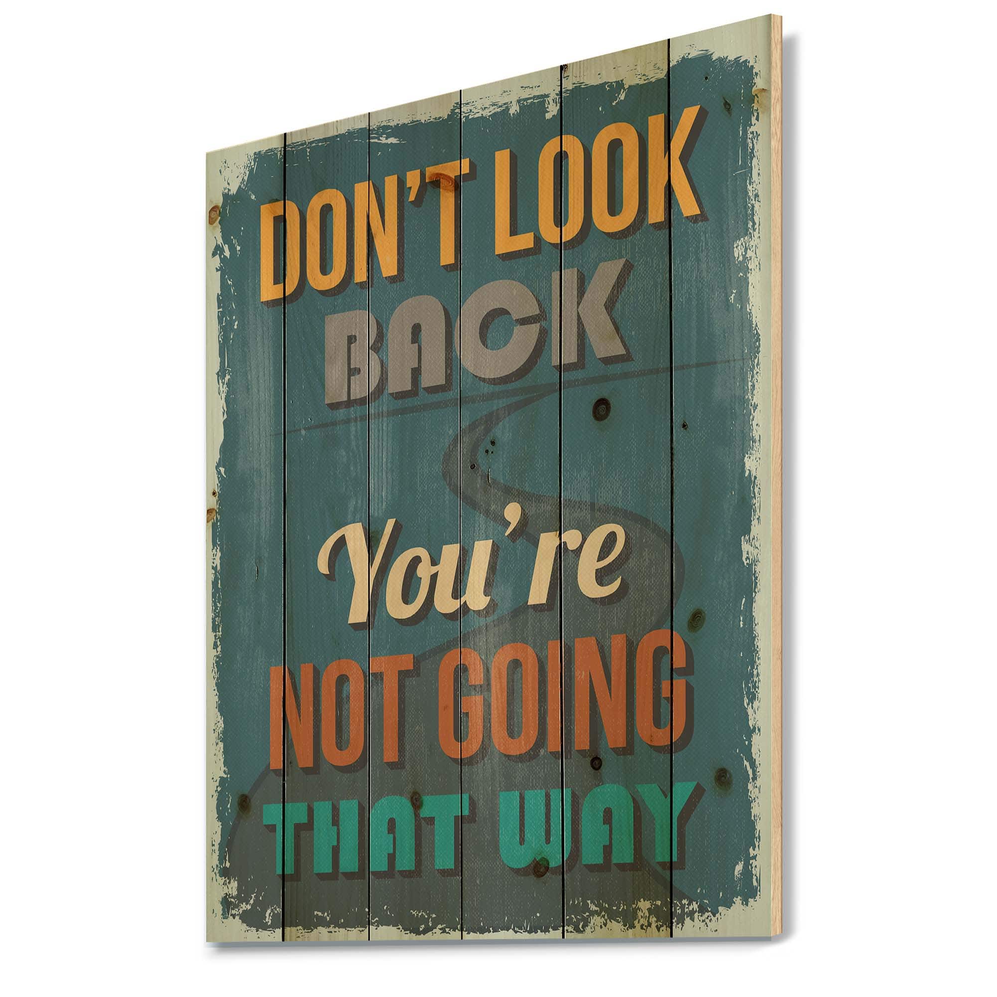 Designart - Don't Look Back You're Not Going That Way