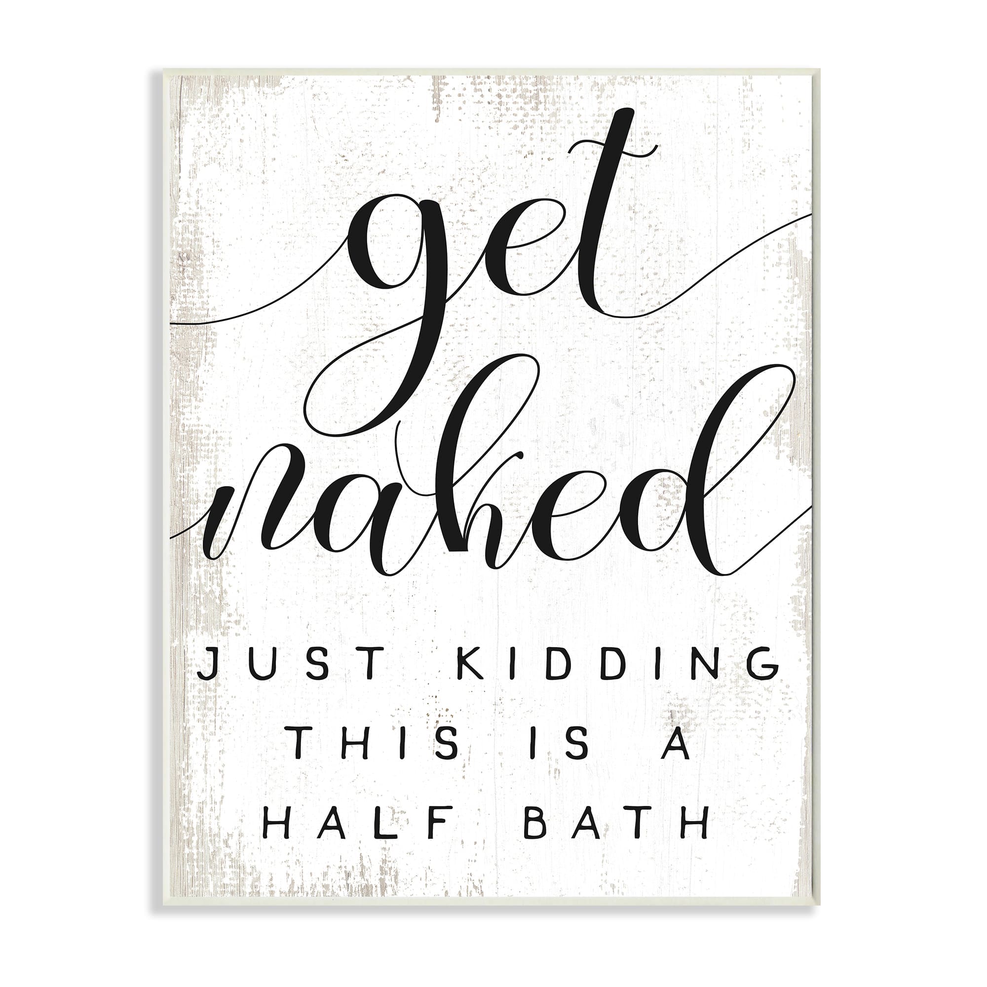 Stupell Industries Get Naked Half Bath Phrase Toilet Room Humor Wall Plaque