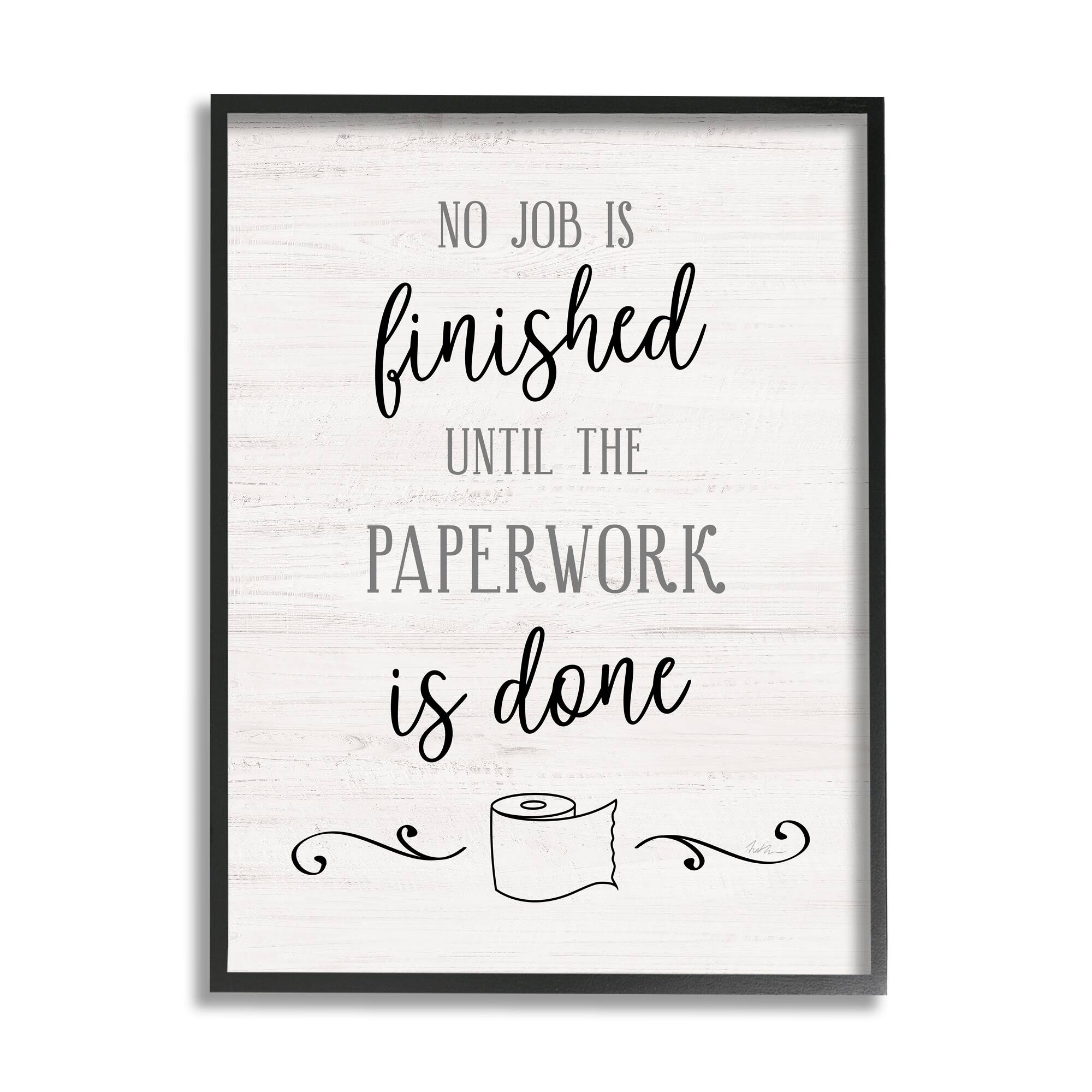 Stupell Industries No Job Finished Until Paperwork Done Toilet Paper Framed Wall Art