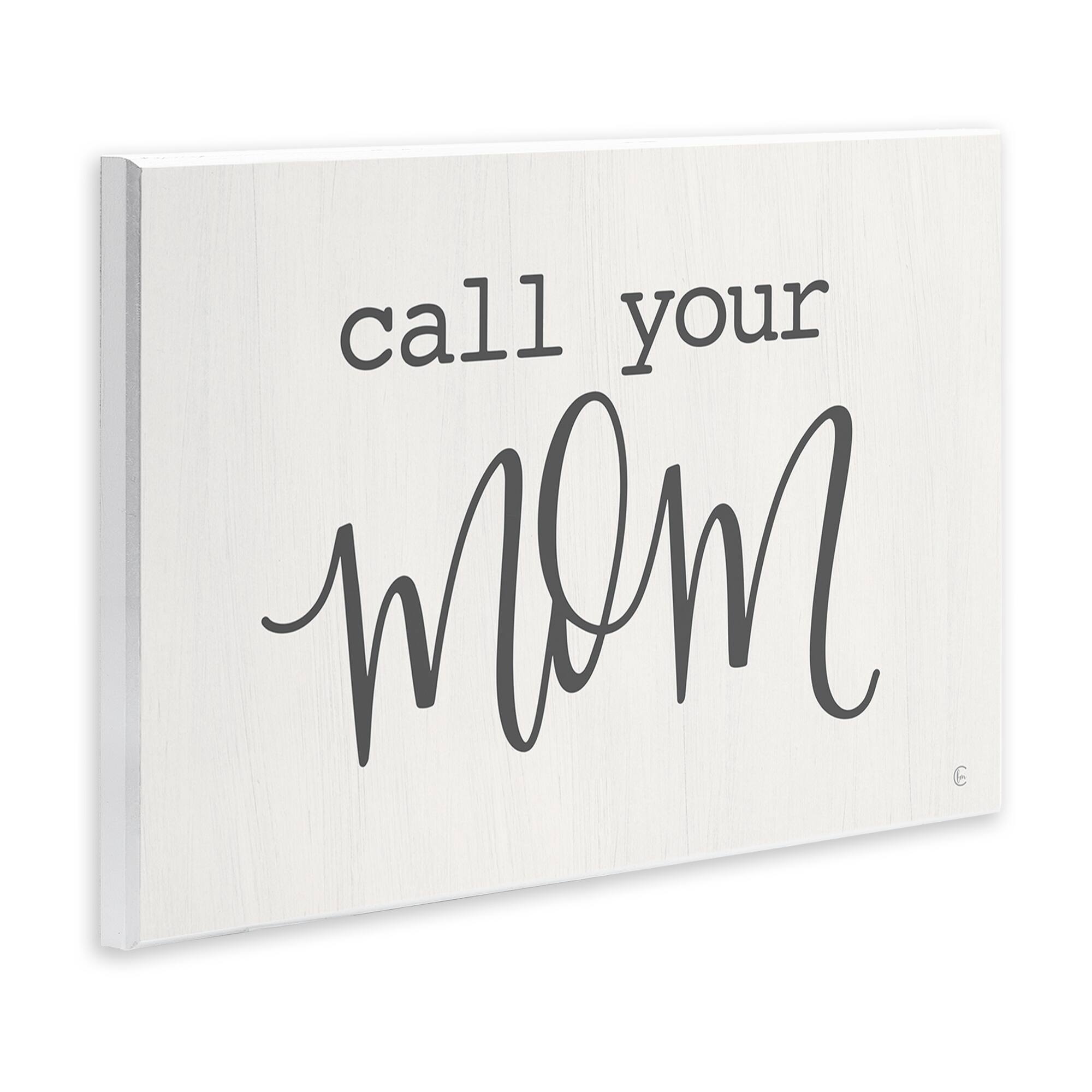 Stupell Industries Call Your Mom Encouraging Casual Typography Phrase Wall Plaque Art