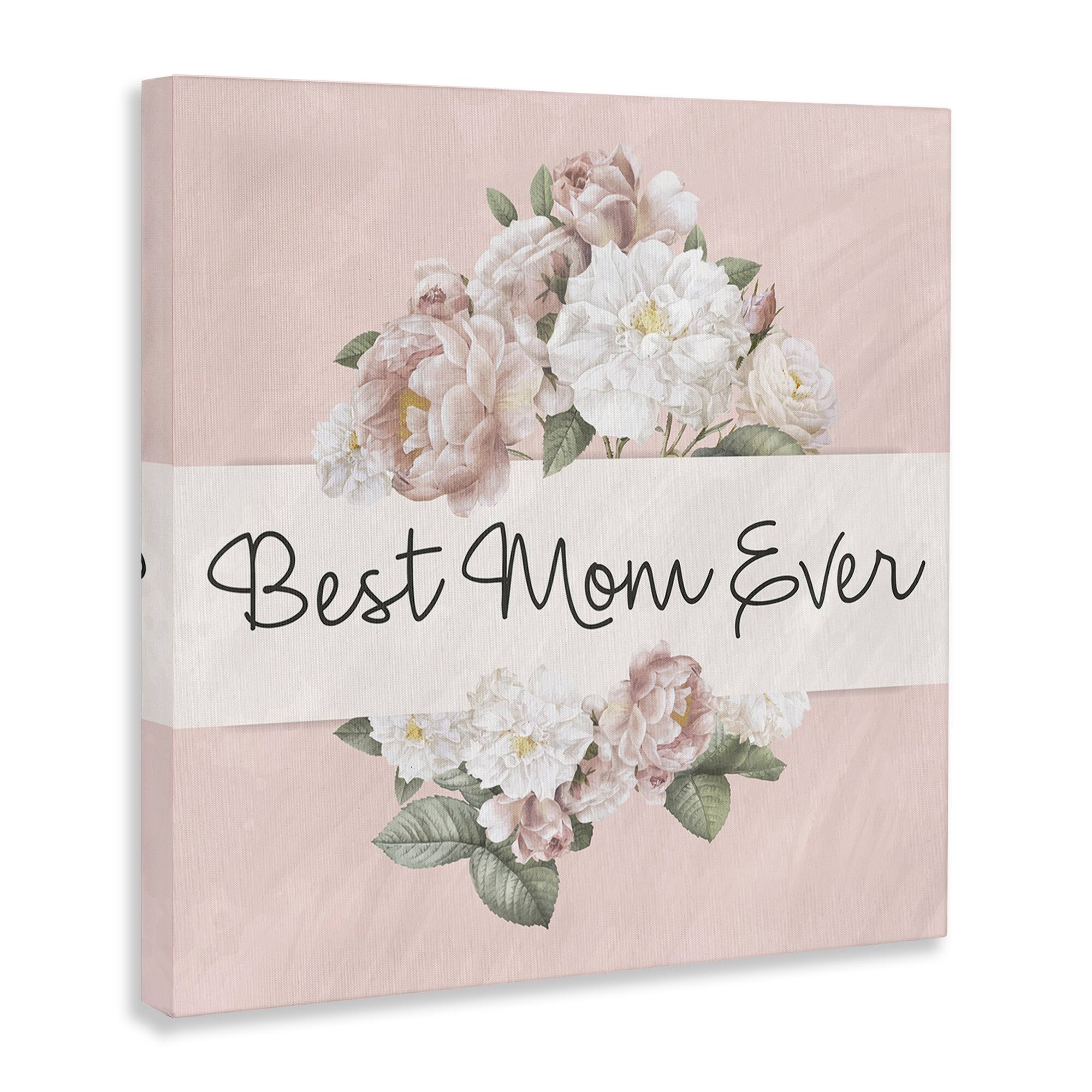 Stupell Industries Best Mom Ever Delicate Flower Bouquet Text Quote Canvas Wall Art