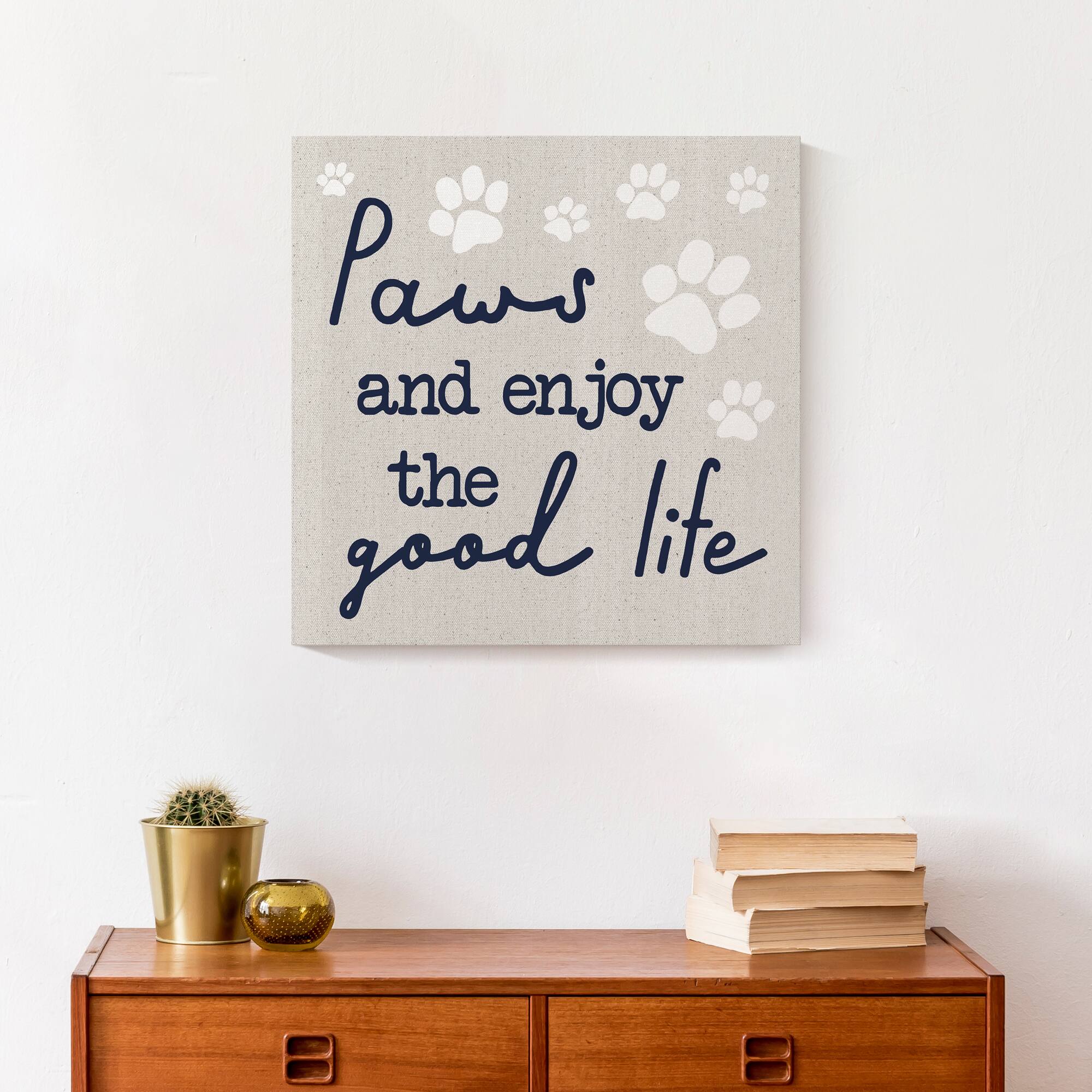Paws & Enjoy the Good Life Canvas Wall Art