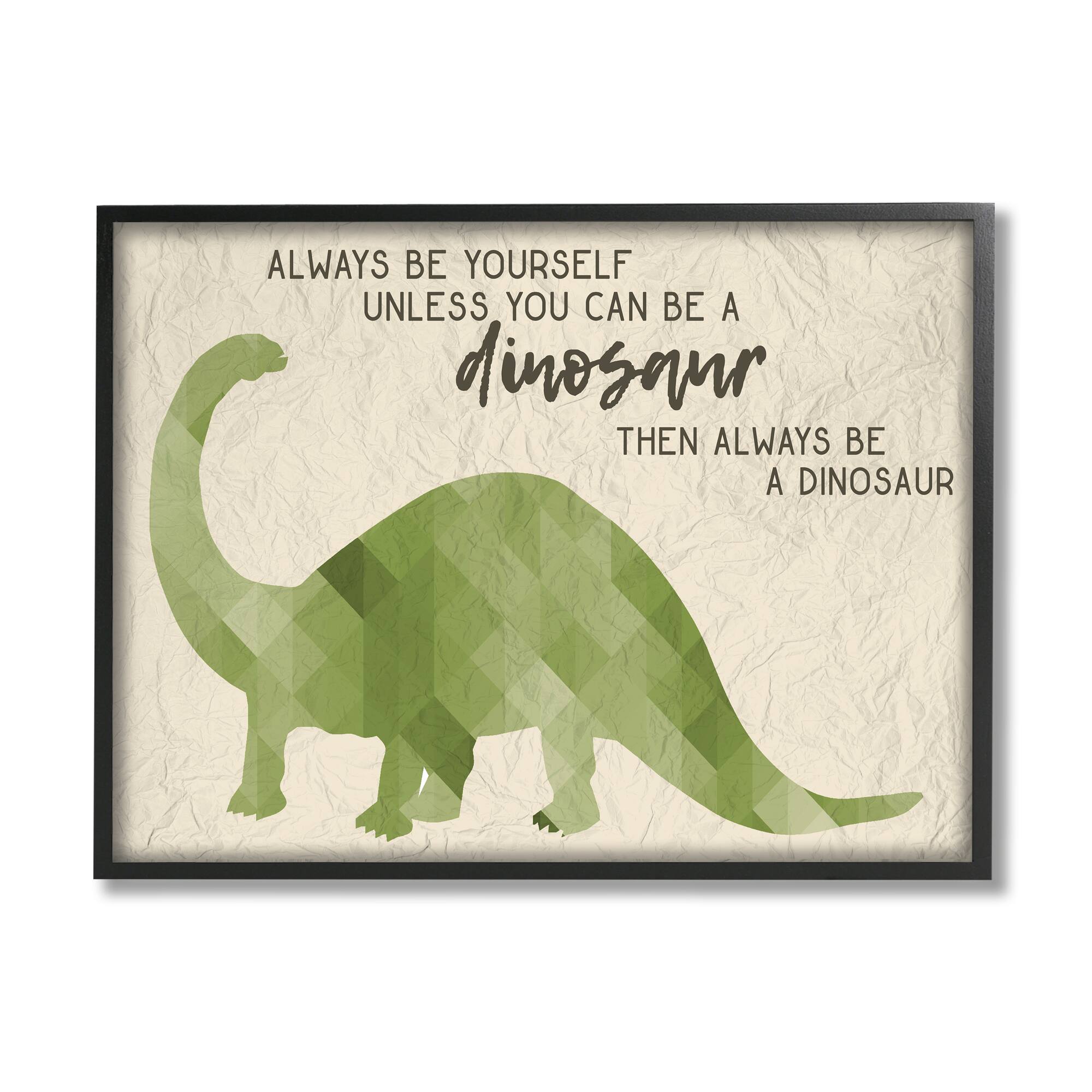 Stupell Industries Always Be A Dinosaur Brachiosaurus Wall Art