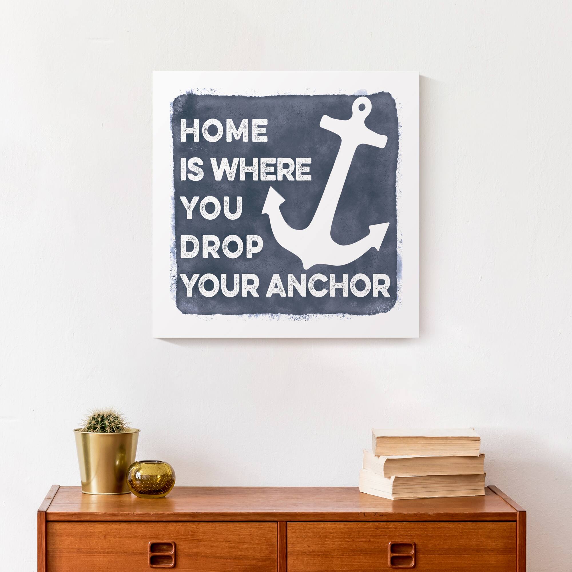 Home Is Where You Drop Your Anchor Canvas Wall Art