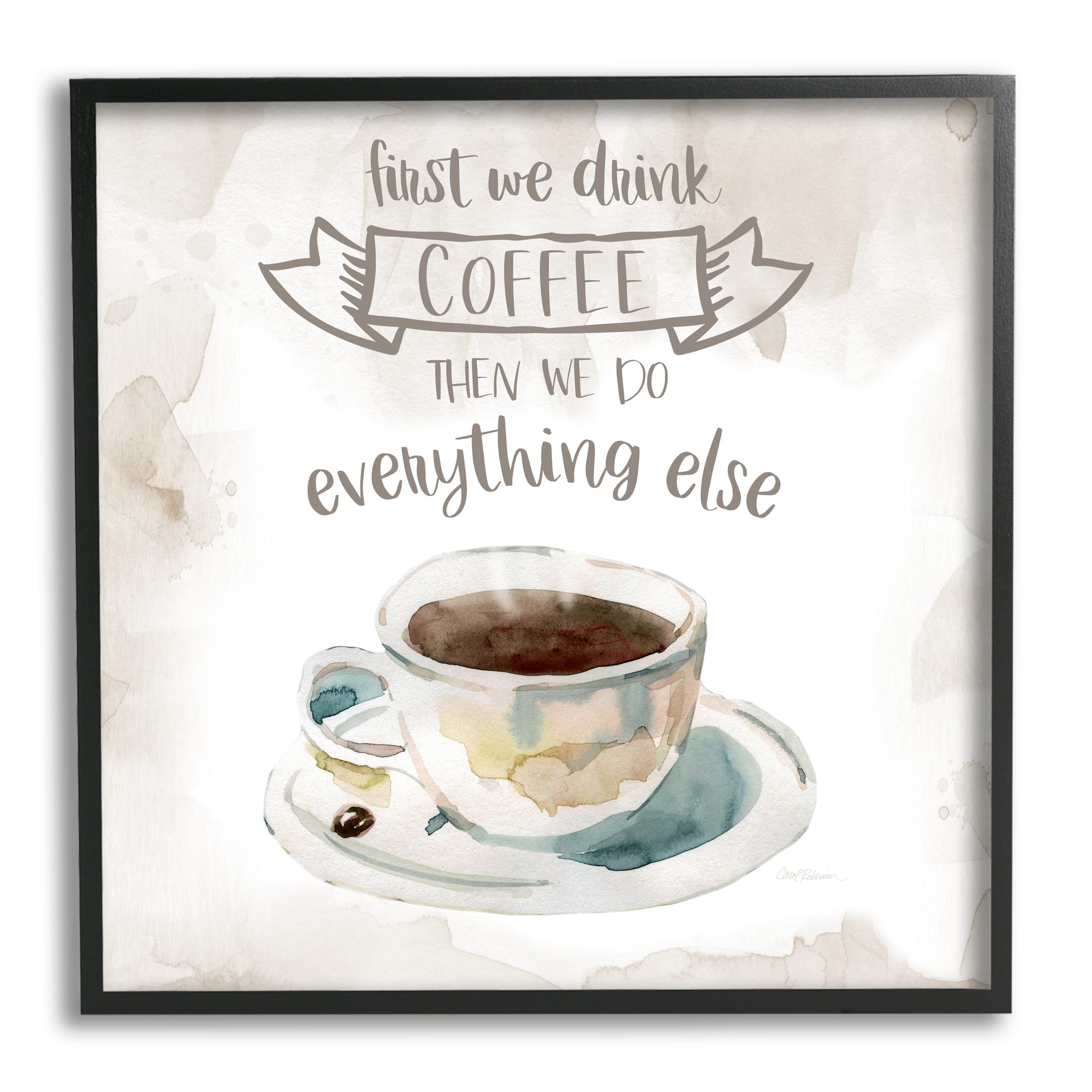 Stupell Industries First We Drink Coffee Phrase Coffee Cup Saucer Framed Wall Art