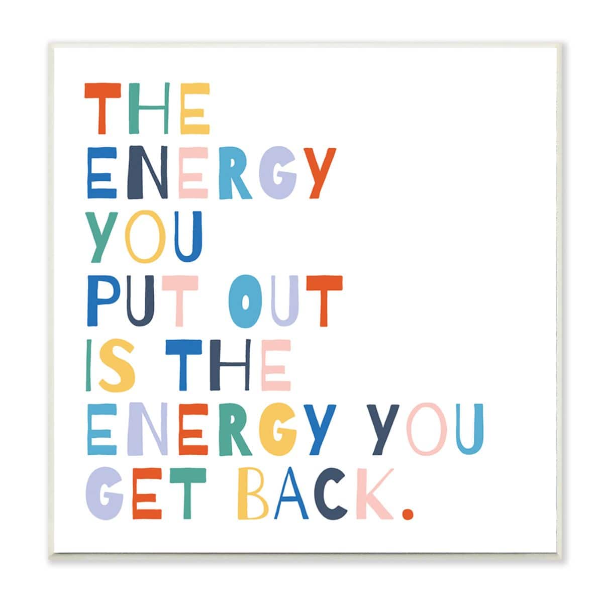 Stupell Industries Motivational Energy You Put Out Rainbow Text Wood Wall Plaque