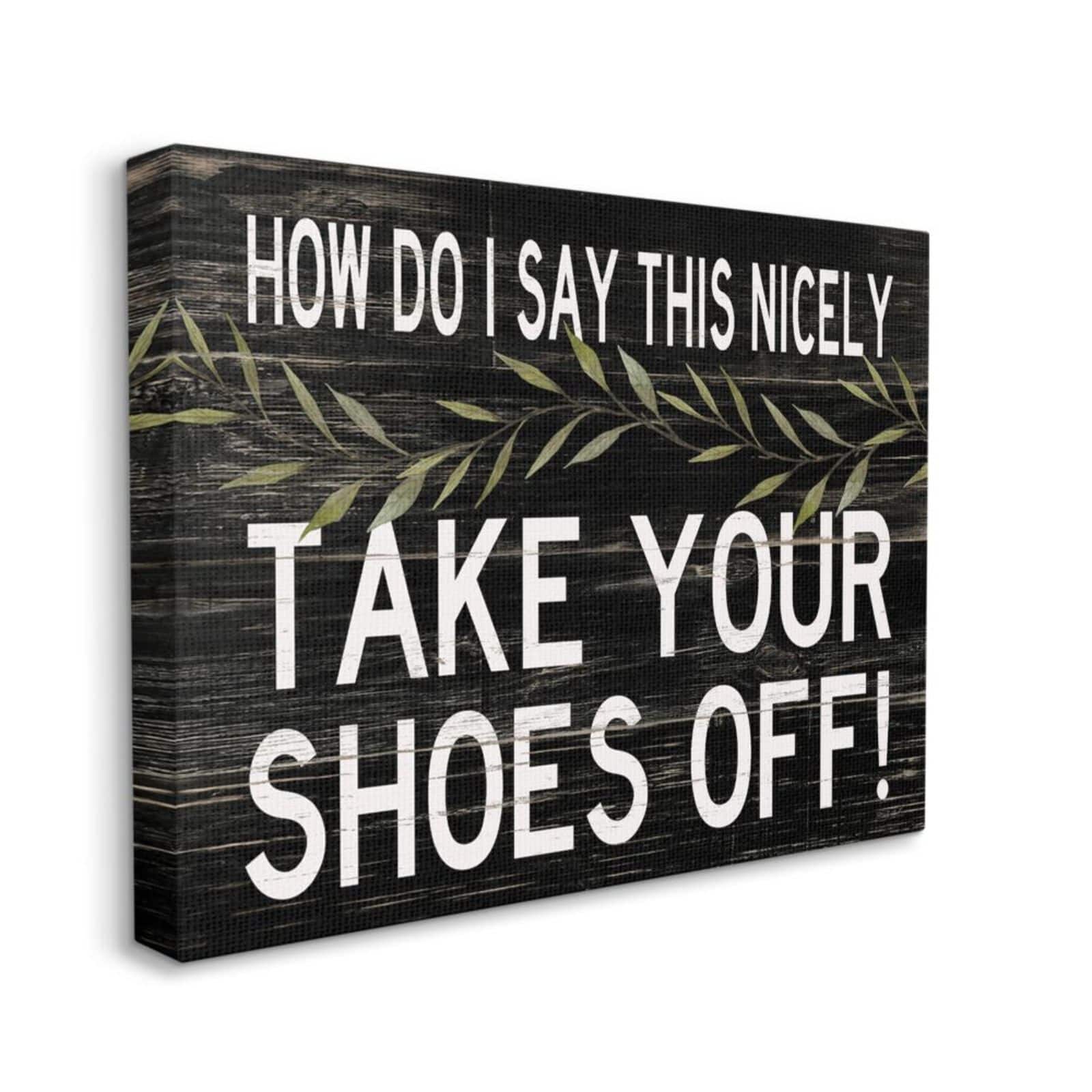 Stupell Industries Take Your Shoes Off Canvas Wall Sign