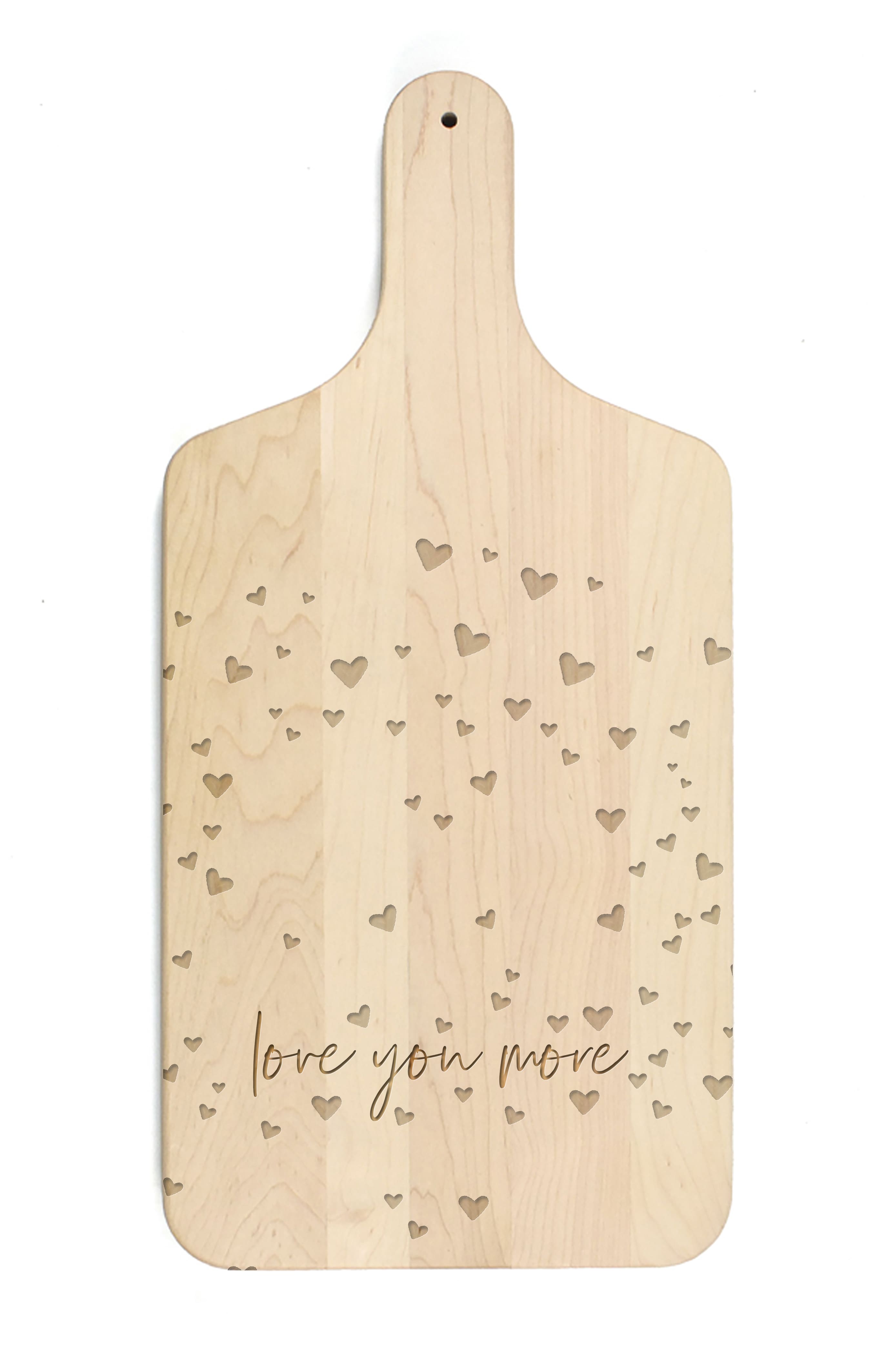 Love You More 8" x 17" Maple Paddle Cutting Board