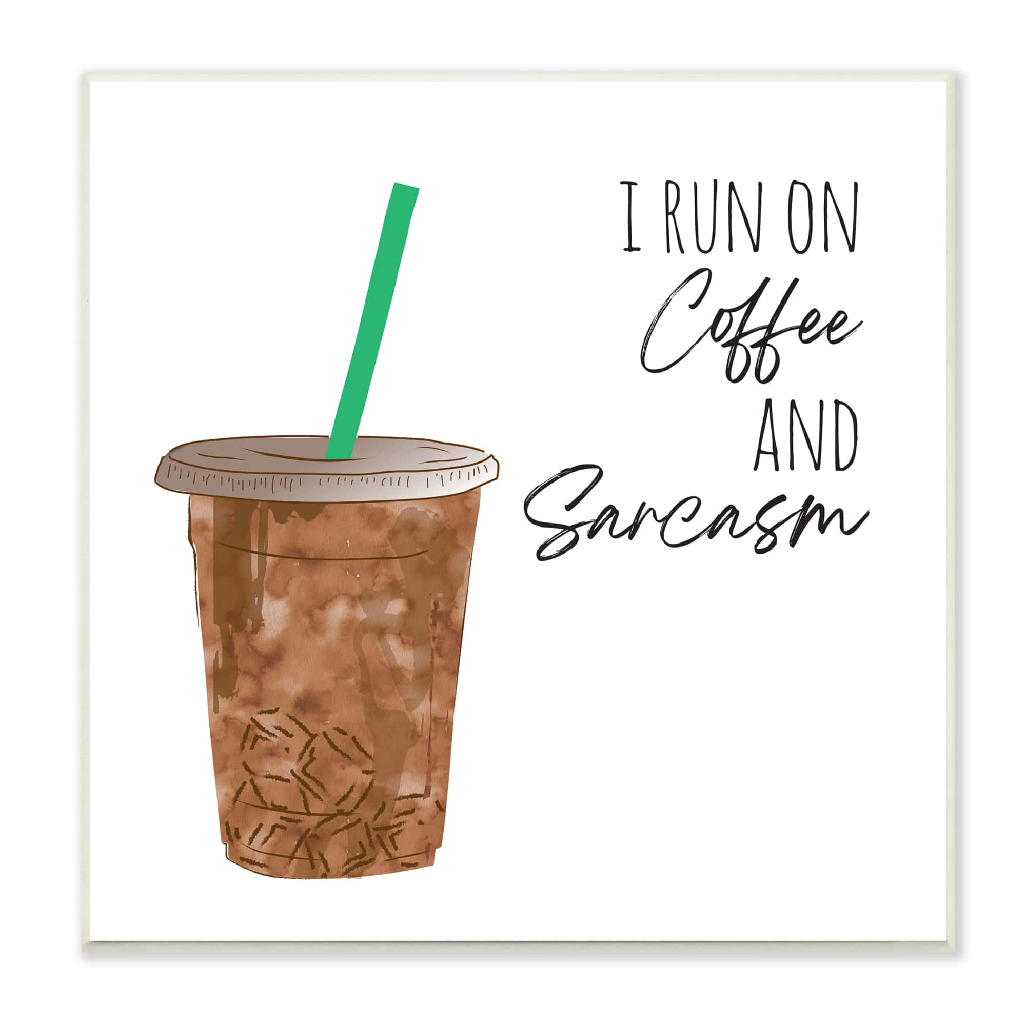 Stupell Industries Run On Coffee And Sarcasm Funny Beverage Phrase,12&#x22; x 12&#x22;