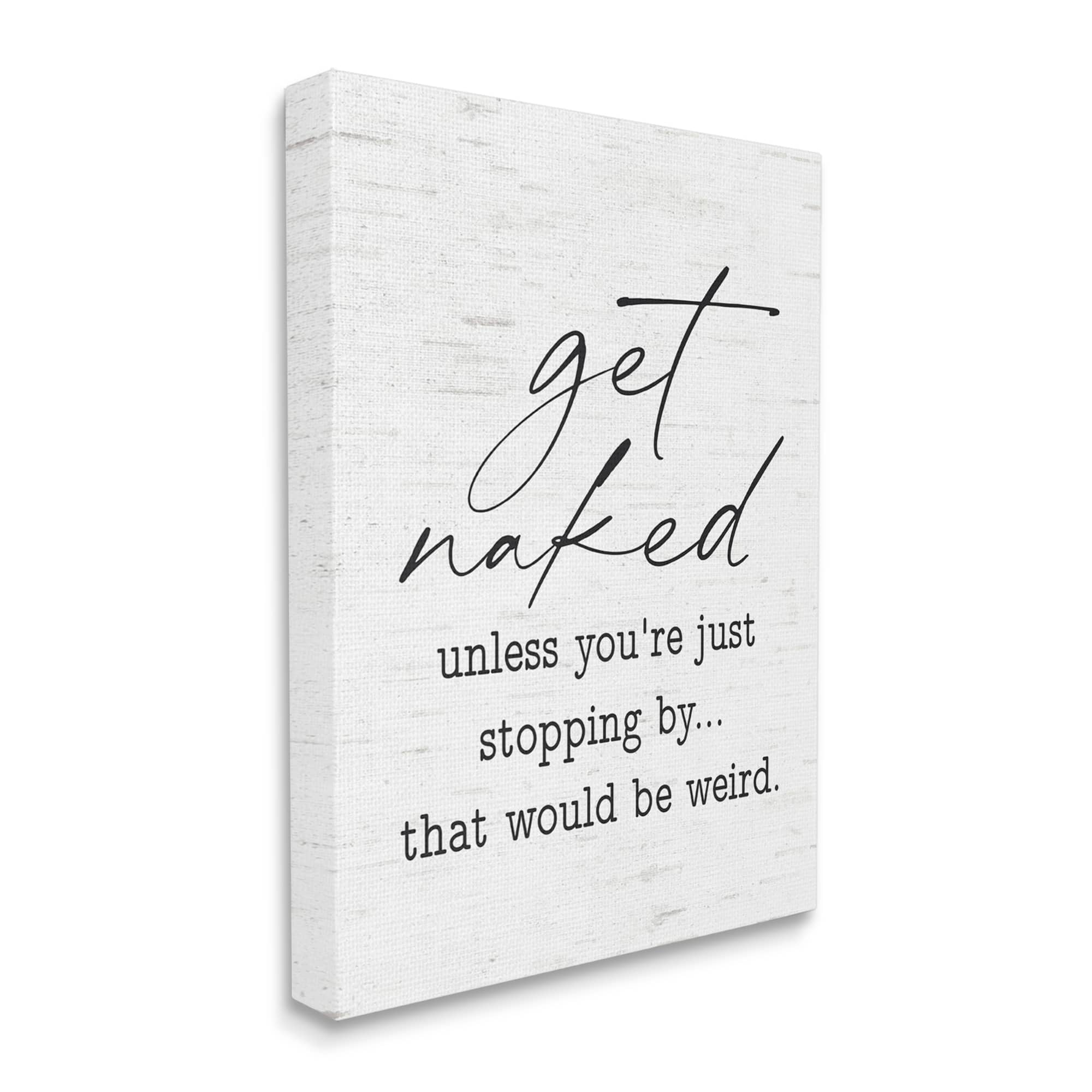 Stupell Industries Get Naked Unless Stopping By Humorous Phrase  Canvas Wall Art