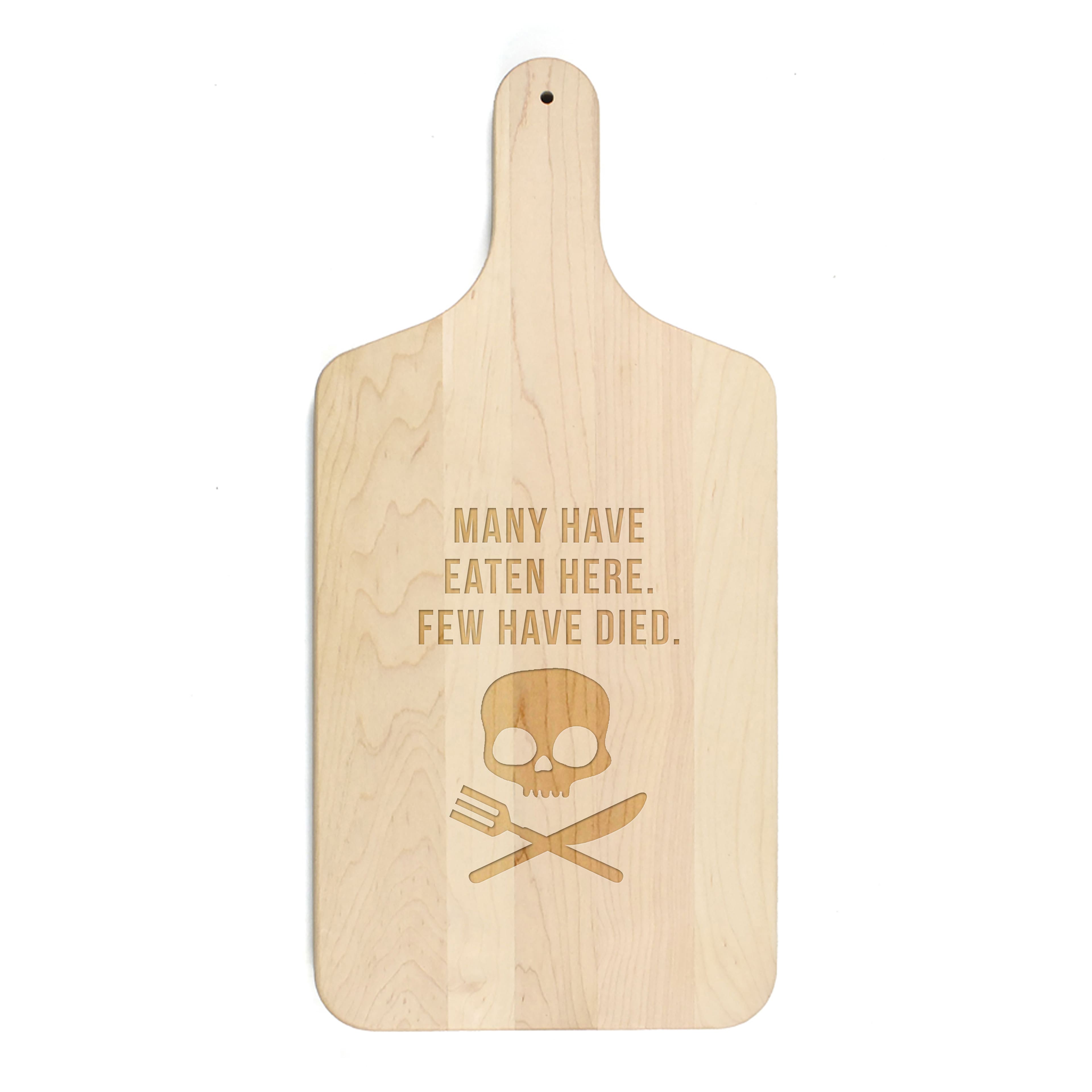 17" Many Have Eaten Here Few Have Died Maple Paddle Cutting Board