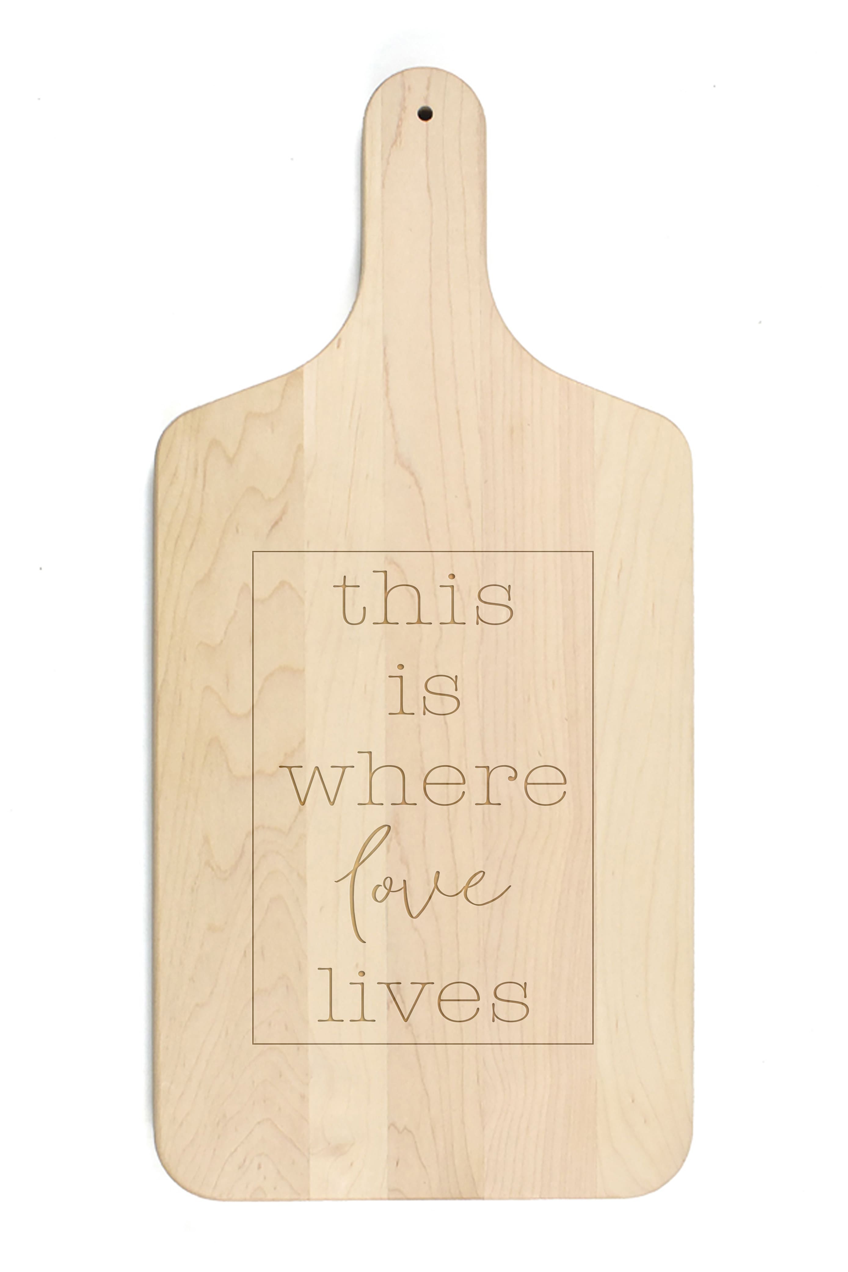 This Is Where Love Lives Maple Paddle Cutting Board