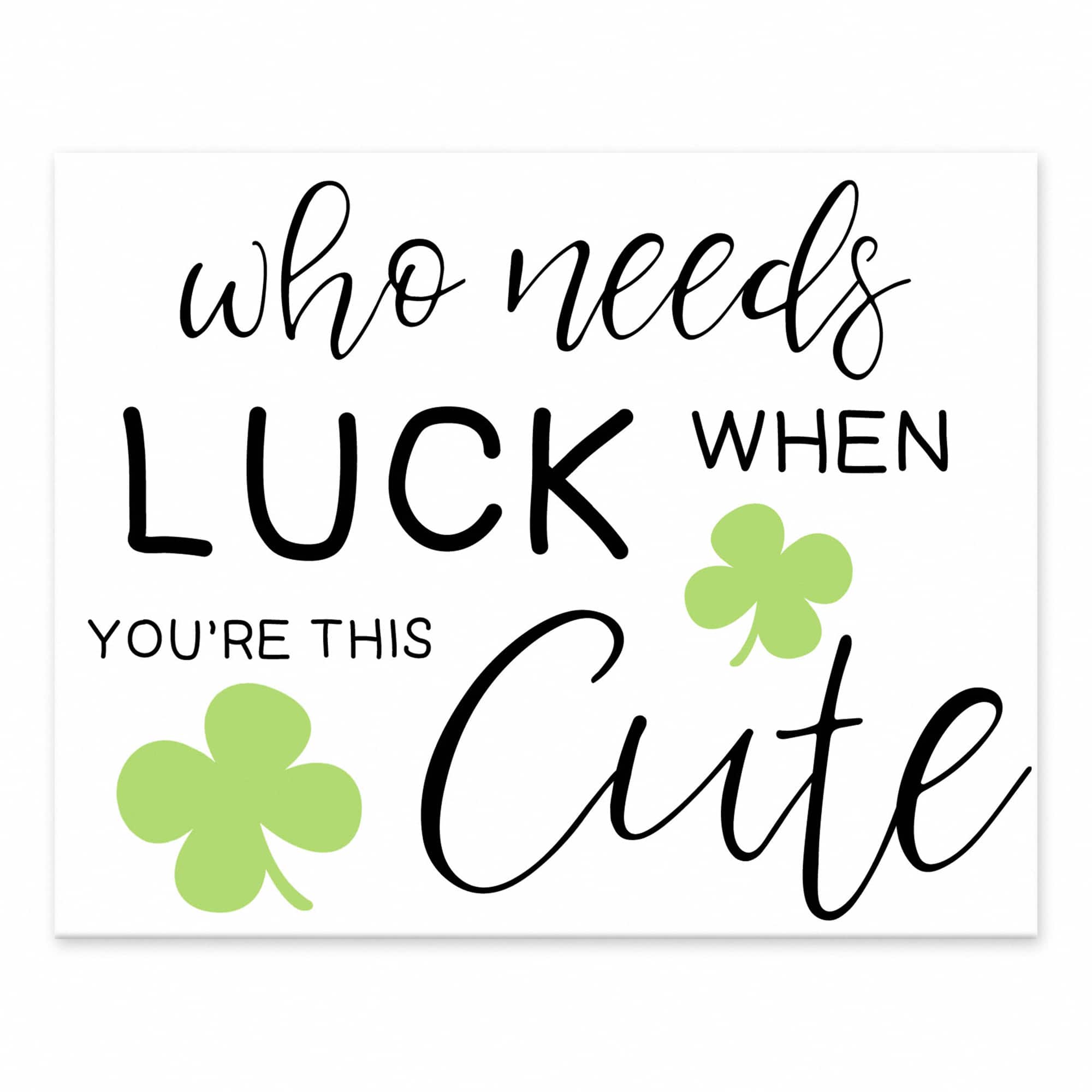 Who Needs Luck 10&#x22; x 8&#x22; Tabletop Canvas